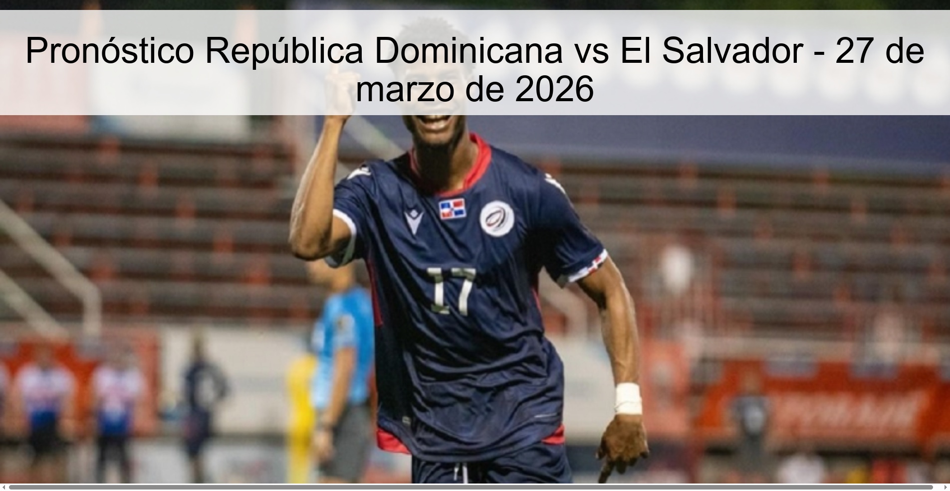 Pronóstico República Dominicana vs El Salvador – 27 de marzo de 2026