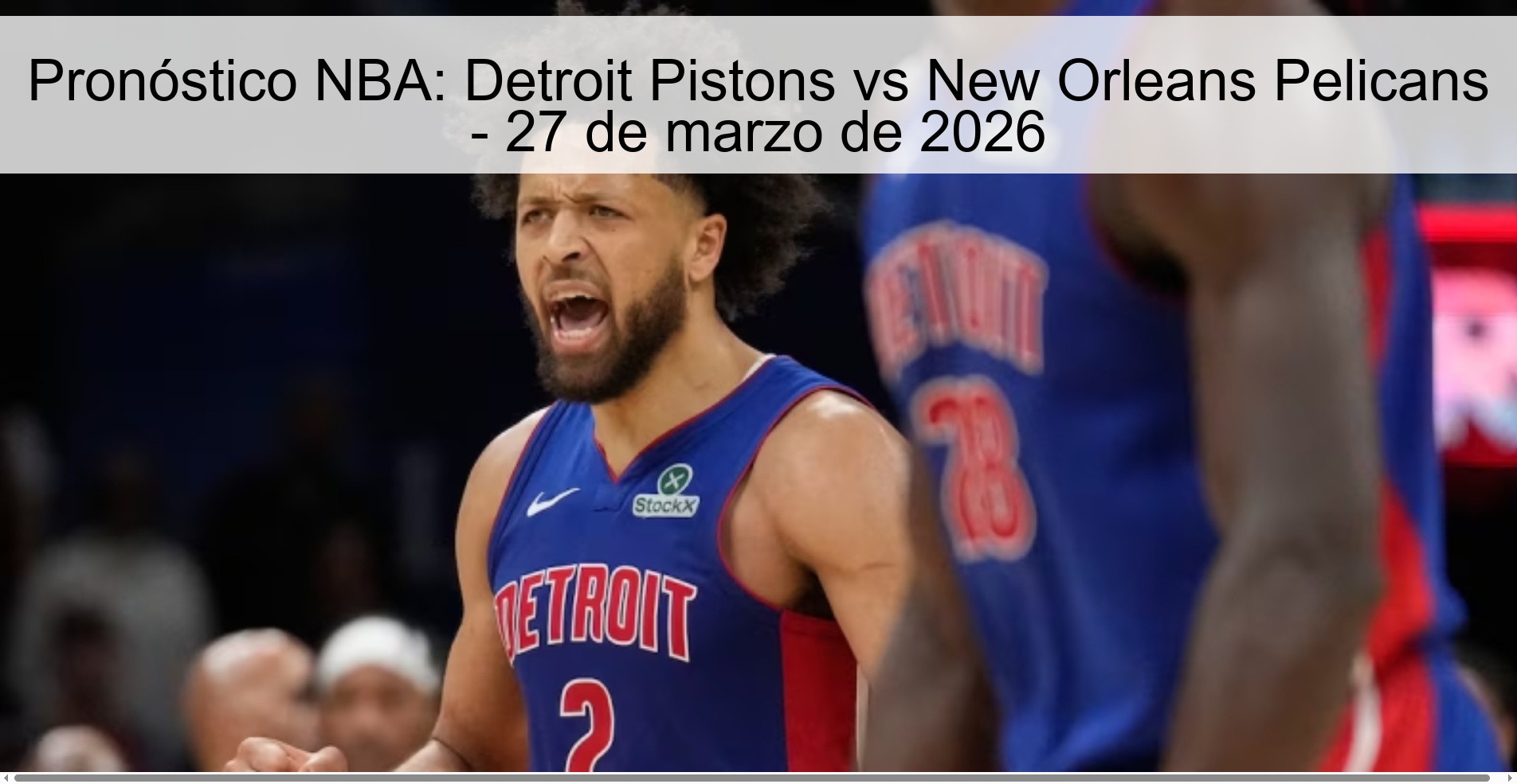 Pronóstico NBA: Detroit Pistons vs New Orleans Pelicans – 27 de marzo de 2026