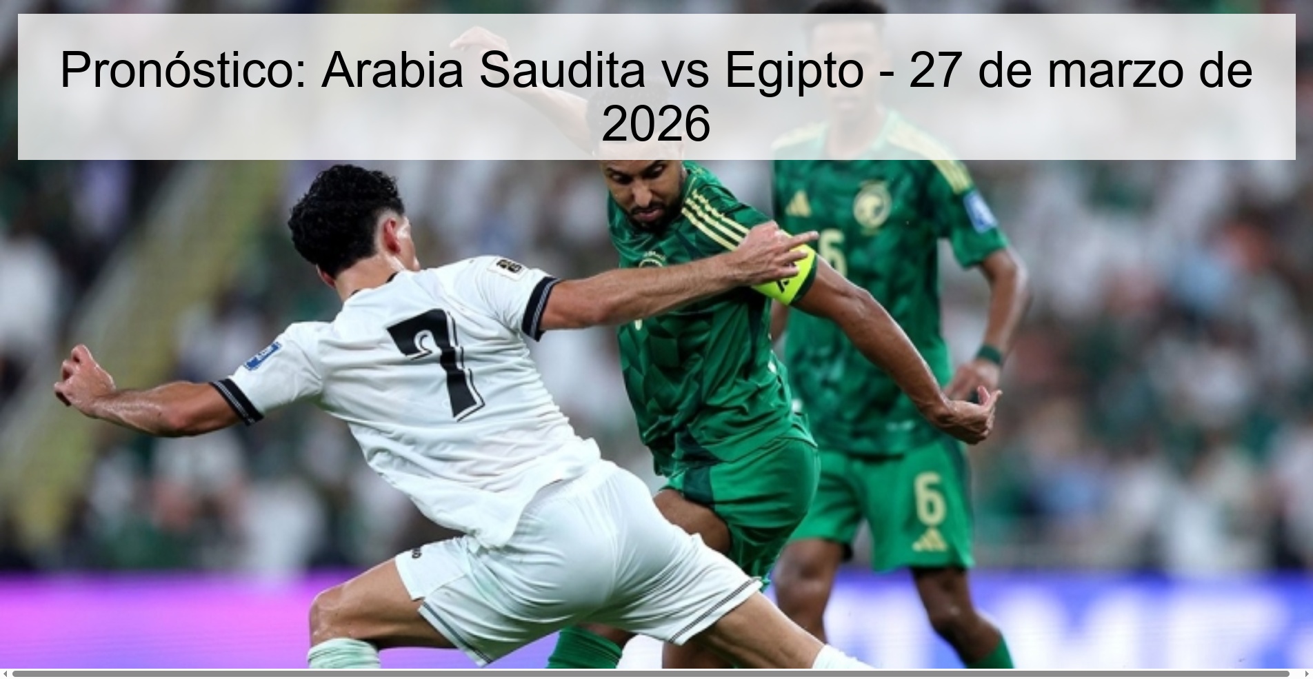 Pronóstico: Arabia Saudita vs Egipto – 27 de marzo de 2026