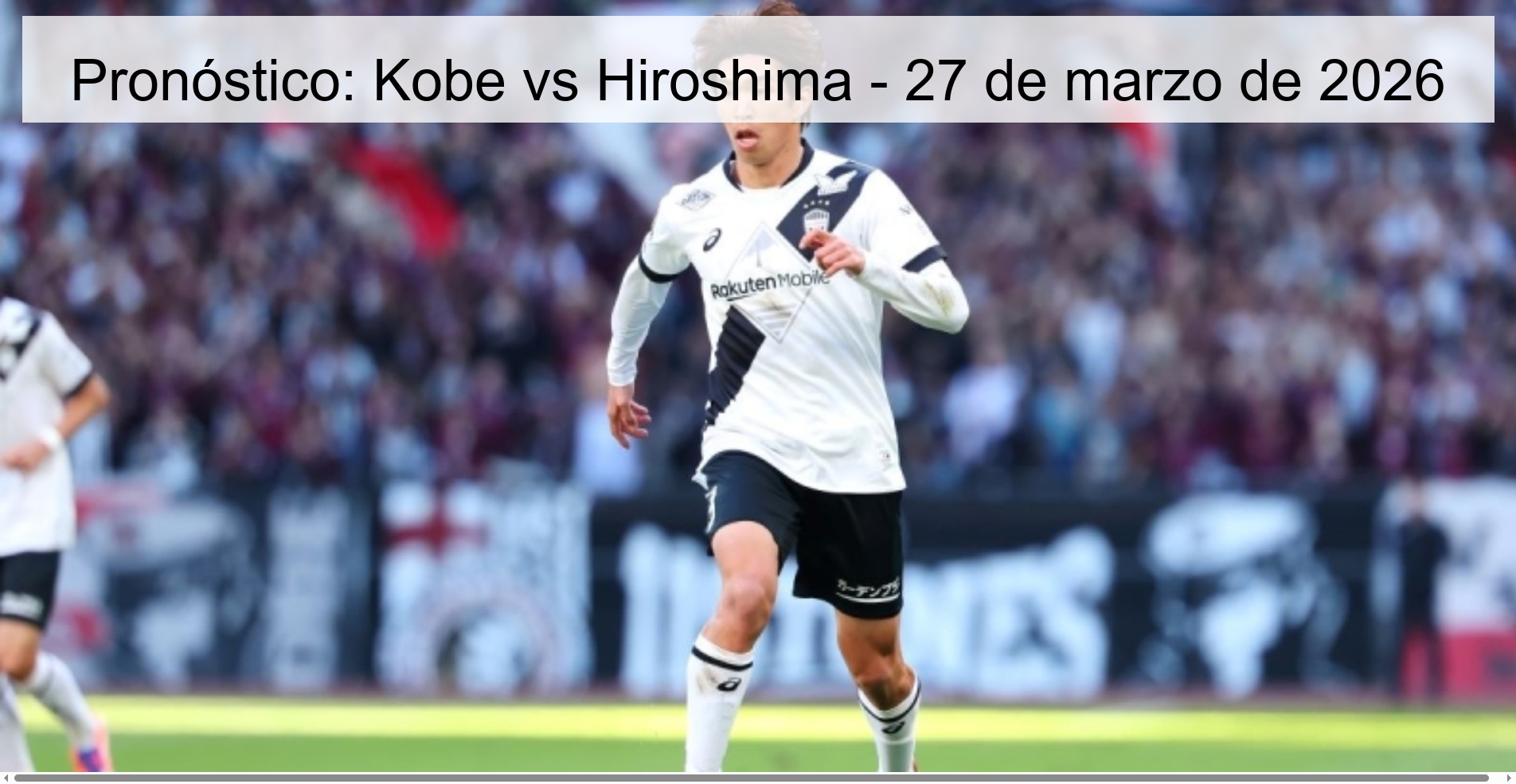 Pronóstico: Kobe vs Hiroshima – 27 de marzo de 2026
