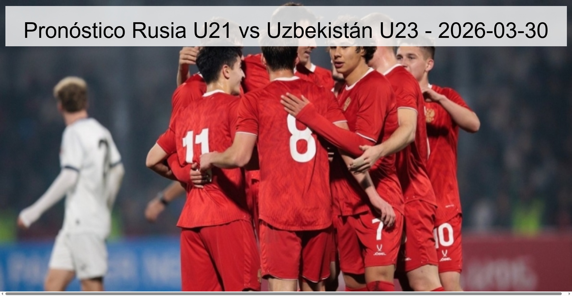 Pronóstico Rusia U21 vs Uzbekistán U23 – 2026-03-30