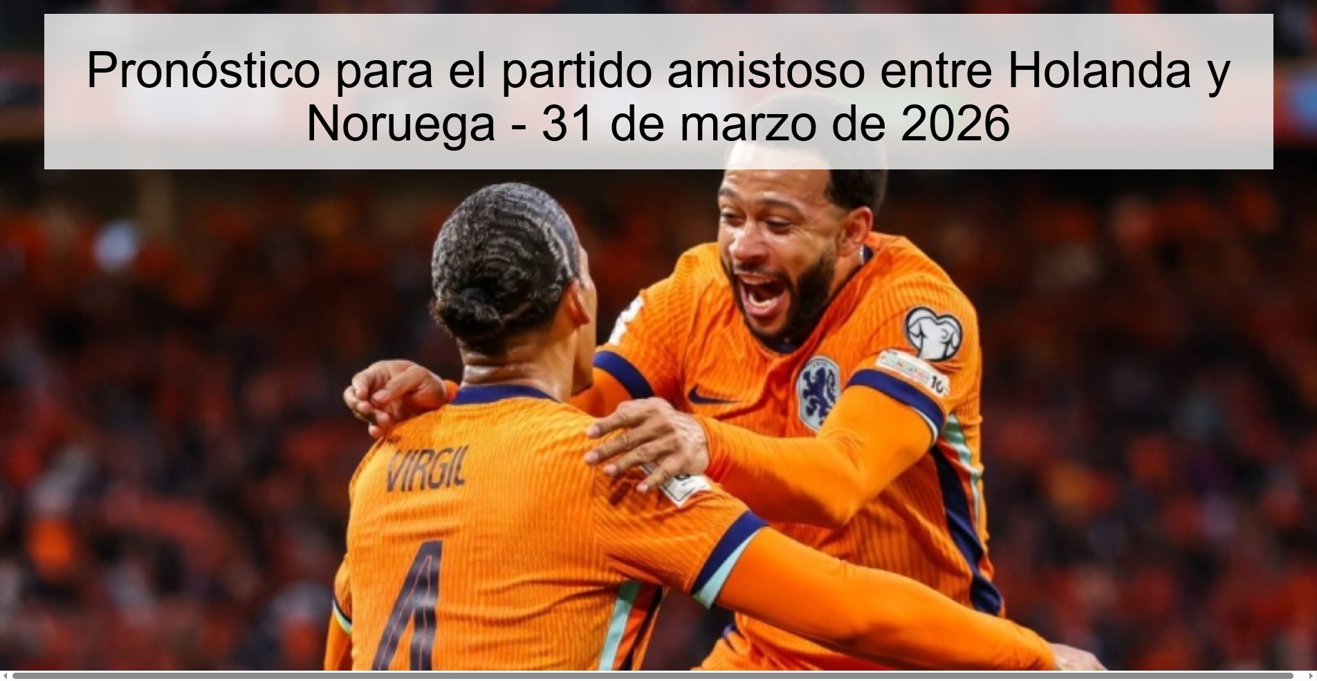 Pronóstico para el partido amistoso entre Holanda y Noruega – 31 de marzo de 2026