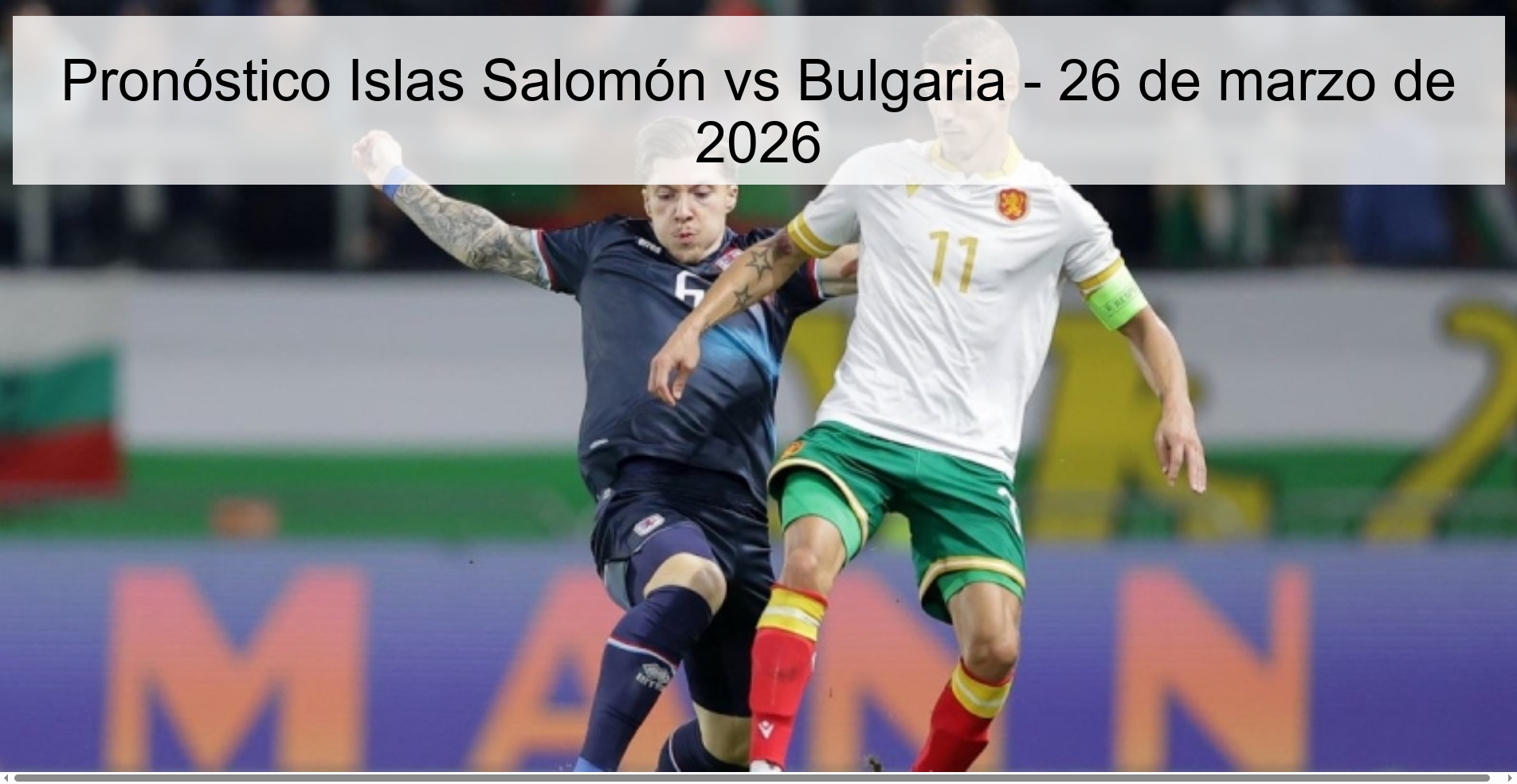 Pronóstico Islas Salomón vs Bulgaria – 26 de marzo de 2026