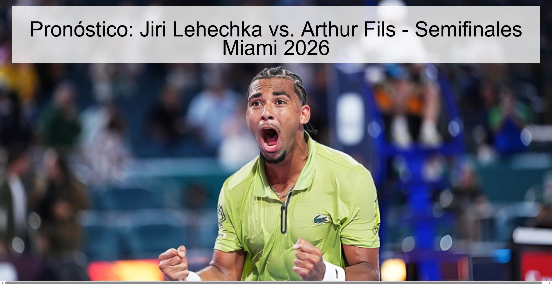 Pronóstico: Jiri Lehechka vs. Arthur Fils – Semifinales Miami 2026