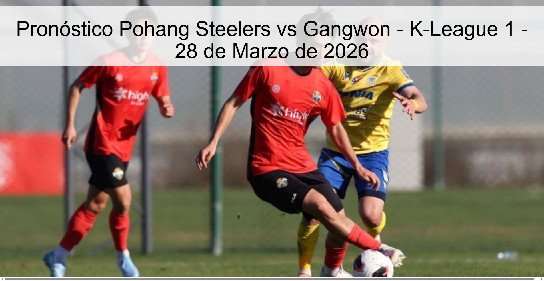 Pronóstico Pohang Steelers vs Gangwon – K-League 1 – 28 de Marzo de 2026