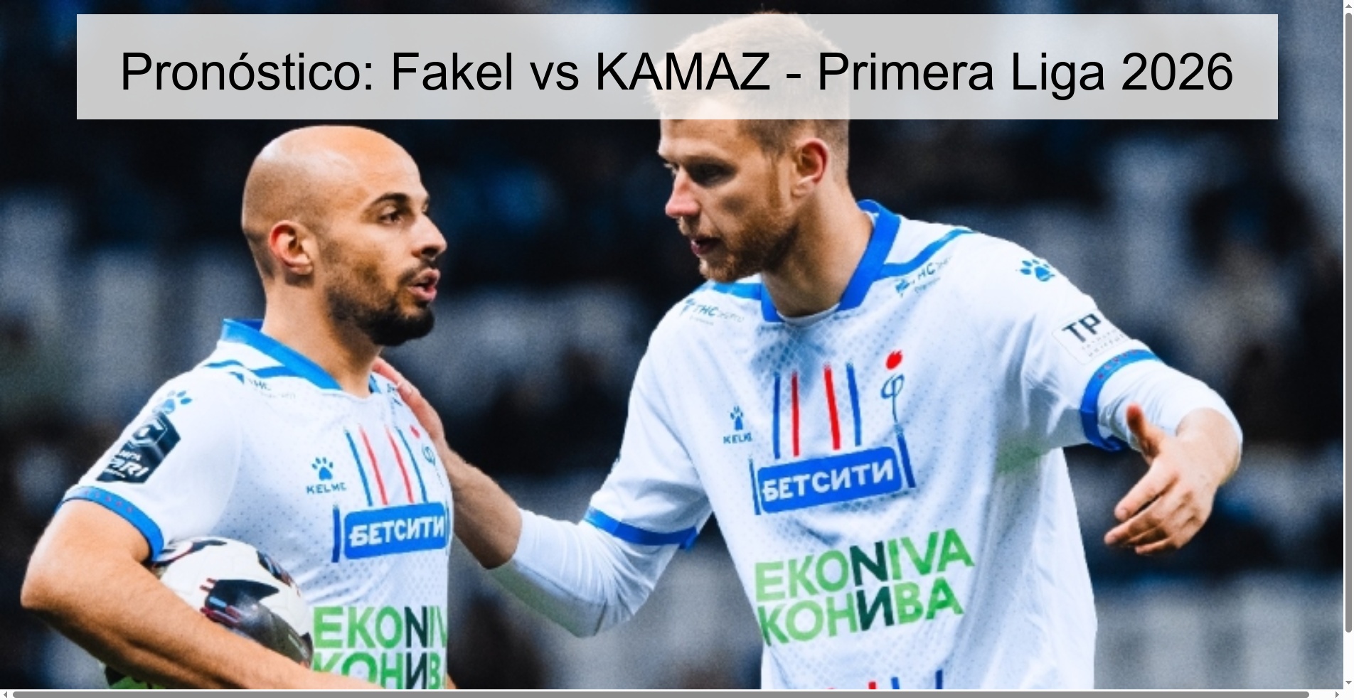 Pronóstico: Fakel vs KAMAZ - Primera Liga 2026 Pronóstico: Fakel vs KAMAZ - Primera Liga 2026