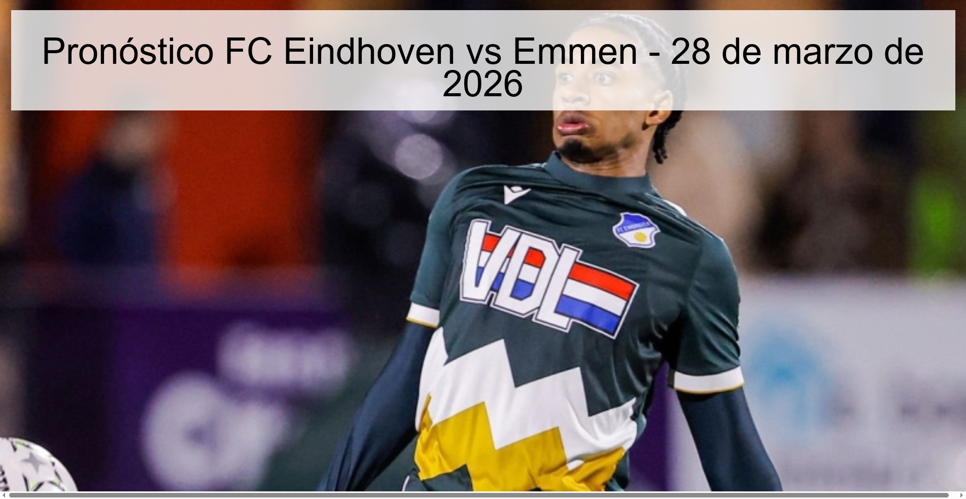 Pronóstico FC Eindhoven vs Emmen - 28 de marzo de 2026 Pronóstico FC Eindhoven vs Emmen - 28 de marzo de 2026