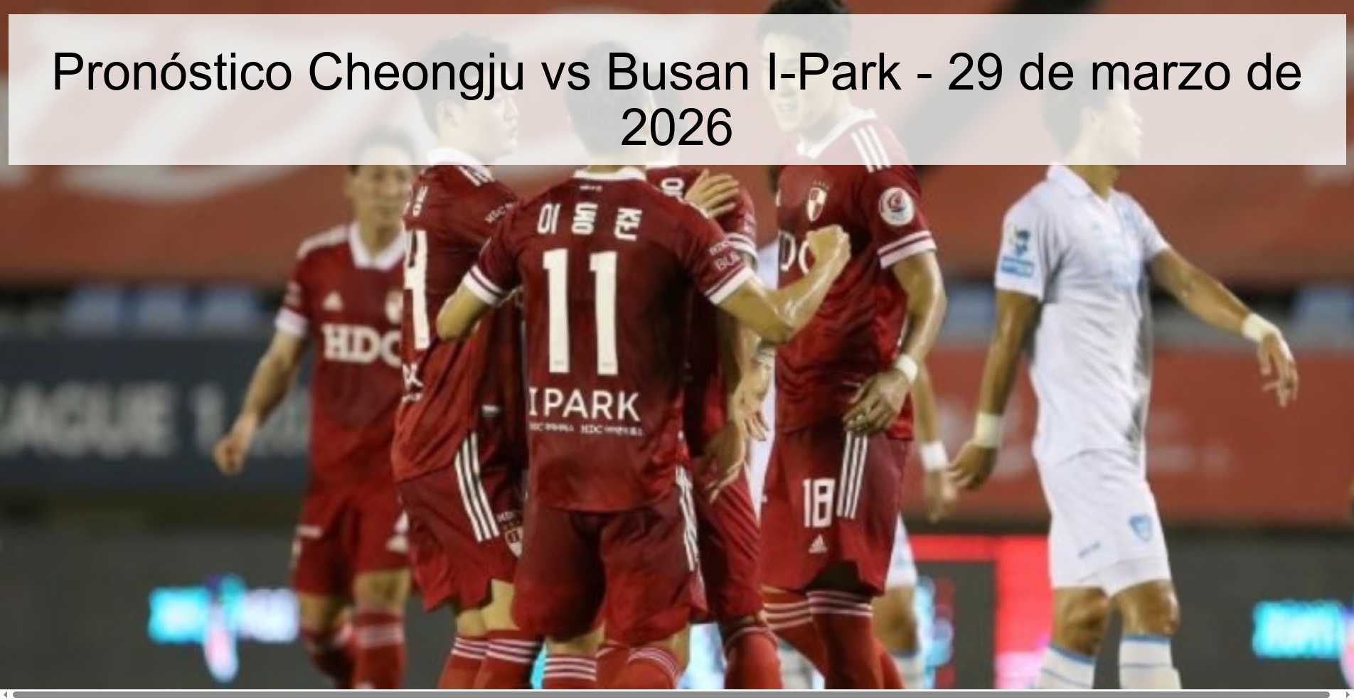 Pronóstico Cheongju vs Busan I-Park - 29 de marzo de 2026