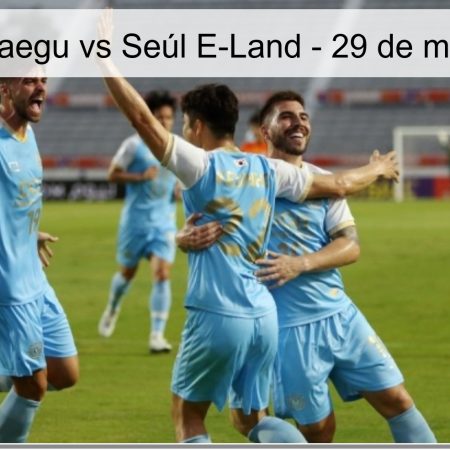 Pronóstico Daegu vs Seúl E-Land – 29 de marzo de 2026