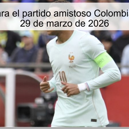 Pronóstico para el partido amistoso Colombia vs Francia – 29 de marzo de 2026