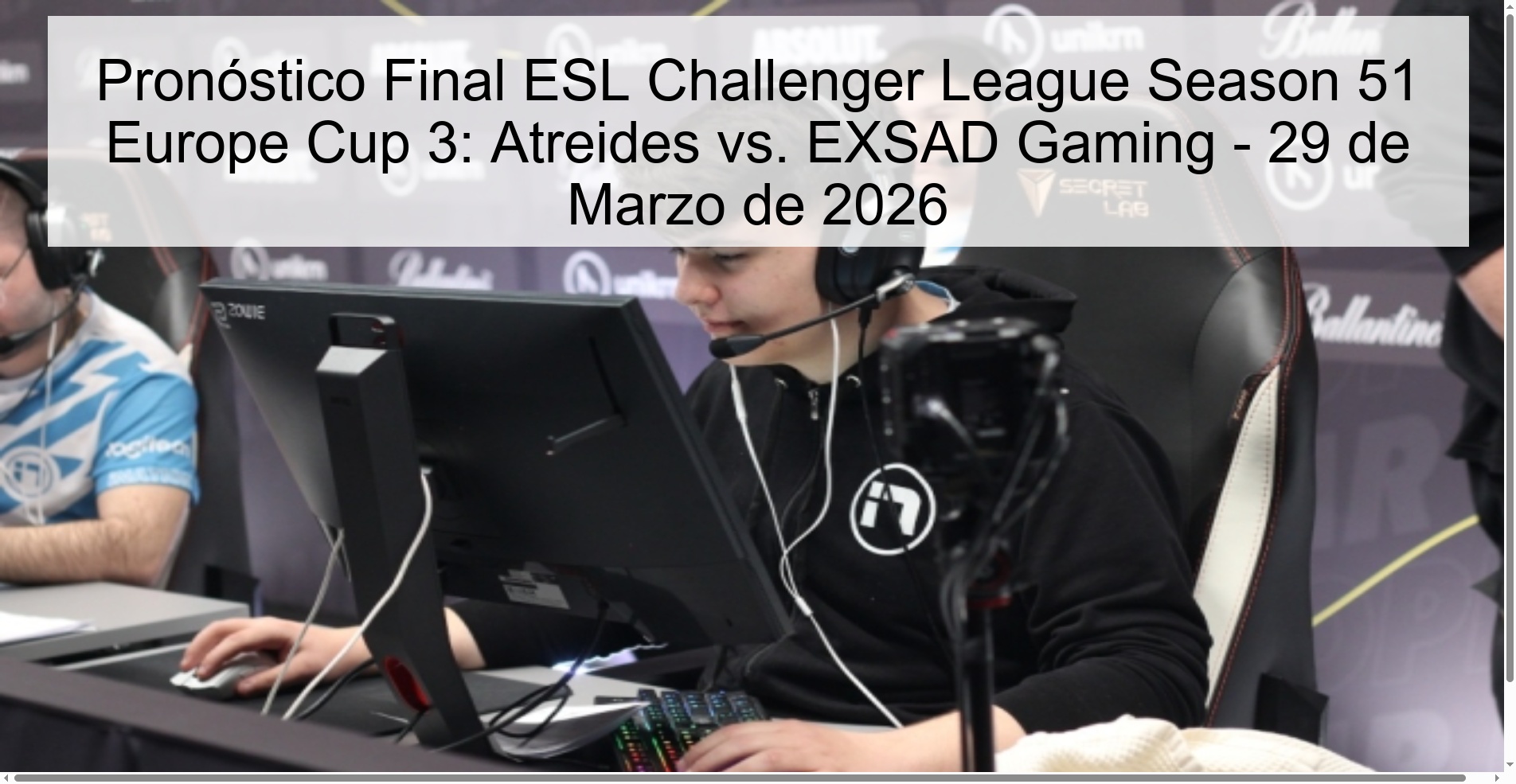 Pronóstico Final ESL Challenger League Season 51 Europe Cup 3: Atreides vs. EXSAD Gaming - 29 de Marzo de 2026 Pronóstico Final ESL Challenger League Season 51 Europe Cup 3: Atreides vs. EXSAD Gaming - 29 de Marzo de 2026