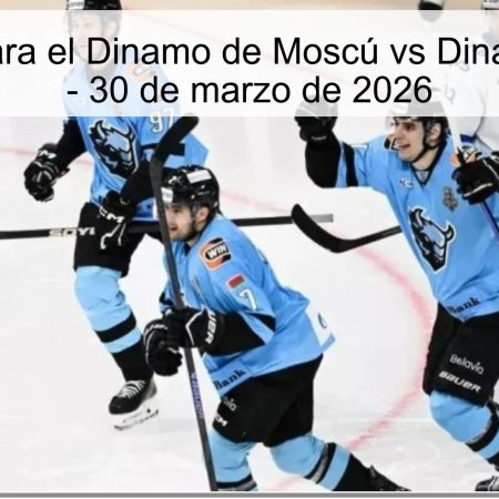 Pronóstico para el Dinamo de Moscú vs Dinamo de Minsk – 30 de marzo de 2026