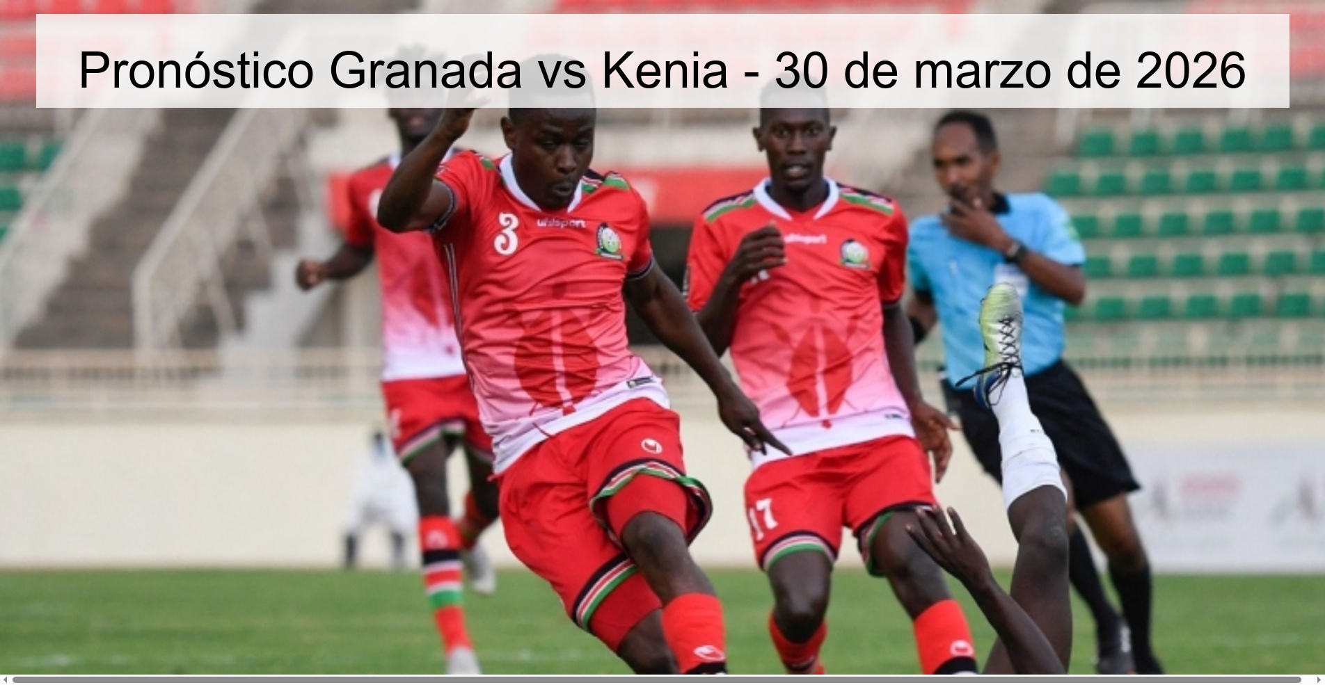 Pronóstico Granada vs Kenia - 30 de marzo de 2026