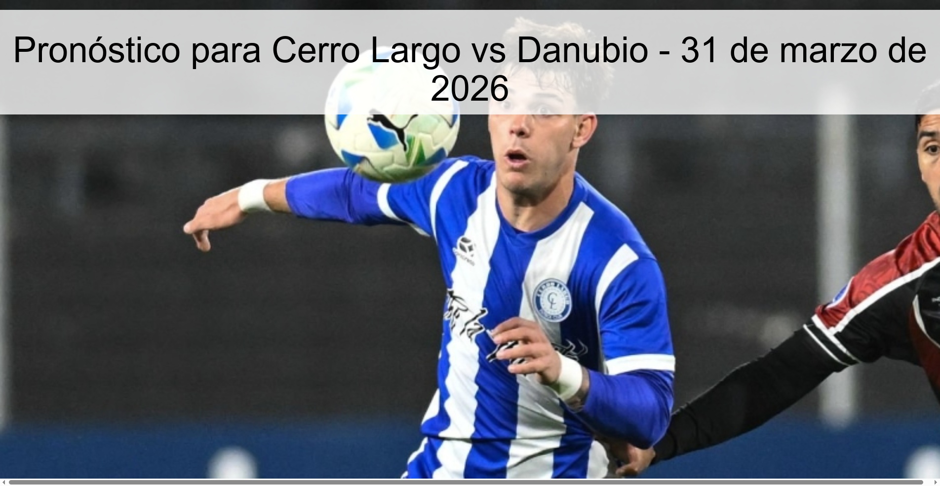Pronóstico para Cerro Largo vs Danubio - 31 de marzo de 2026