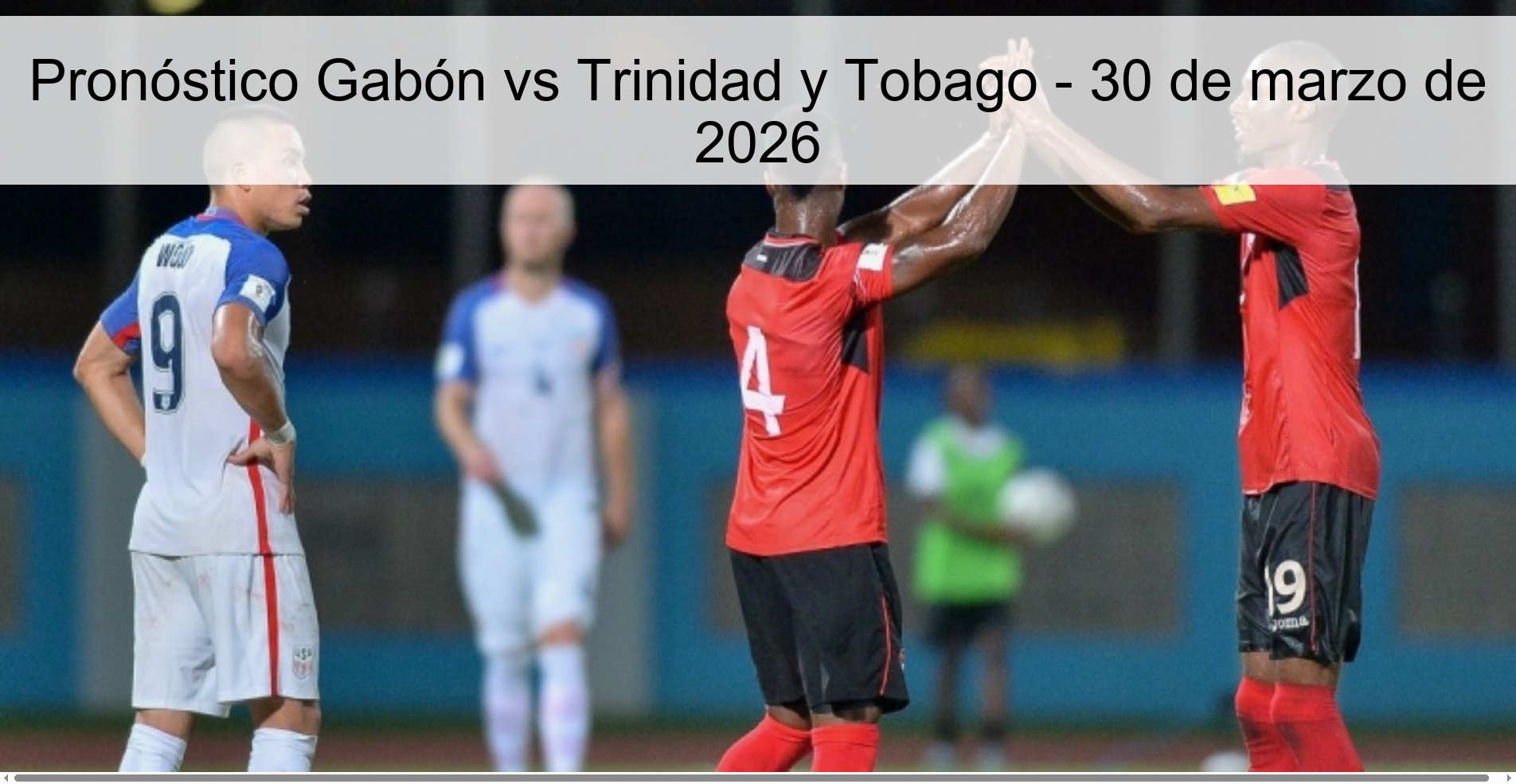 Pronóstico Gabón vs Trinidad y Tobago - 30 de marzo de 2026
