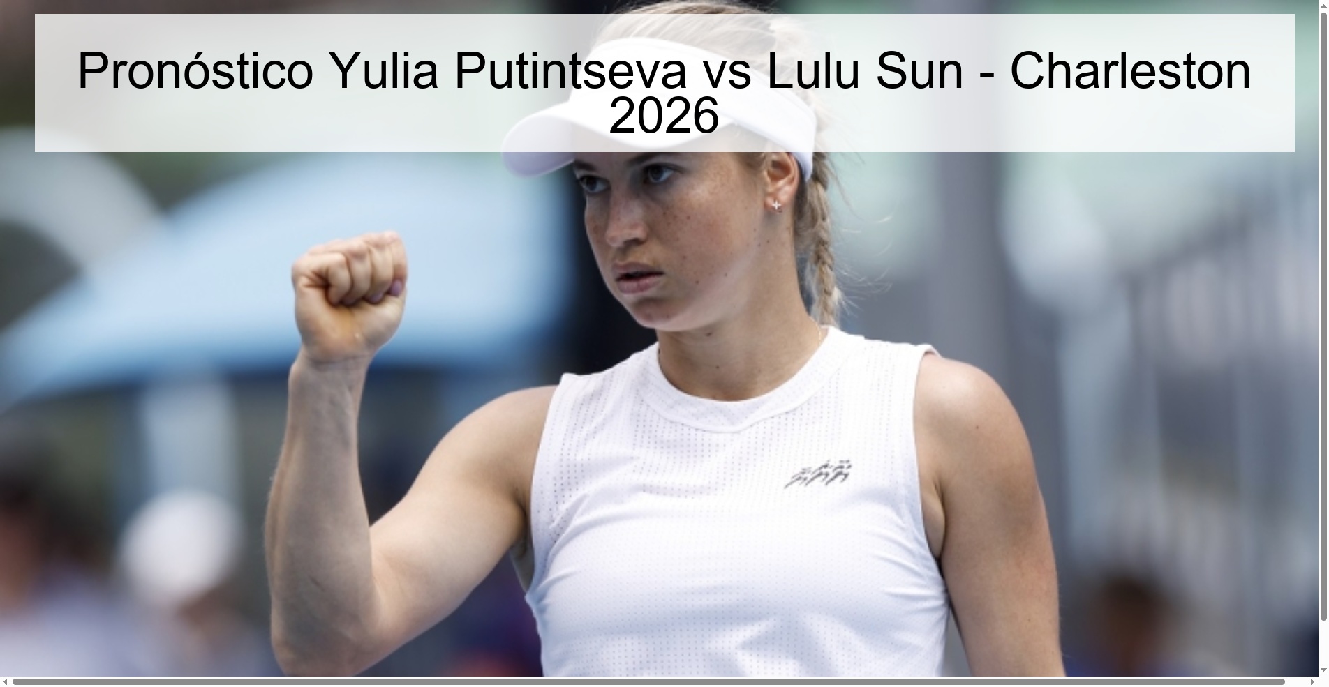 Pronóstico Yulia Putintseva vs Lulu Sun - Charleston 2026 Pronóstico Yulia Putintseva vs Lulu Sun - Charleston 2026