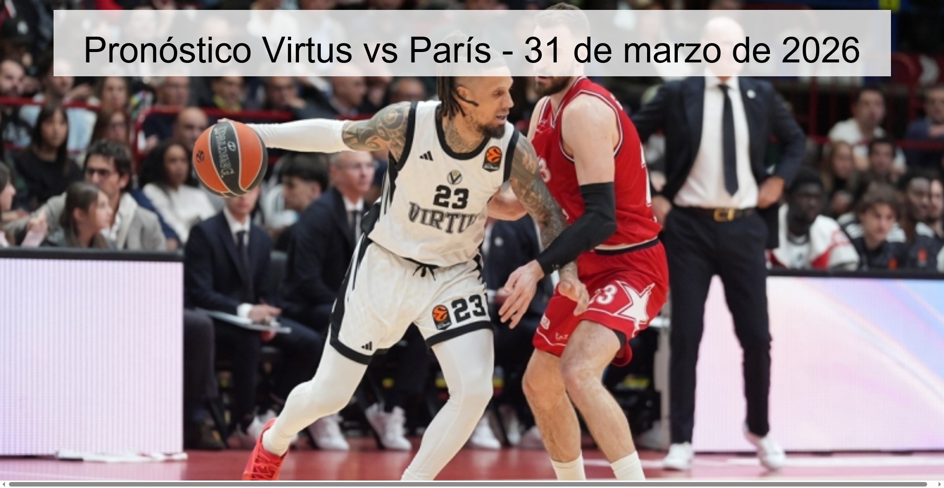 Pronóstico Virtus vs París - 31 de marzo de 2026