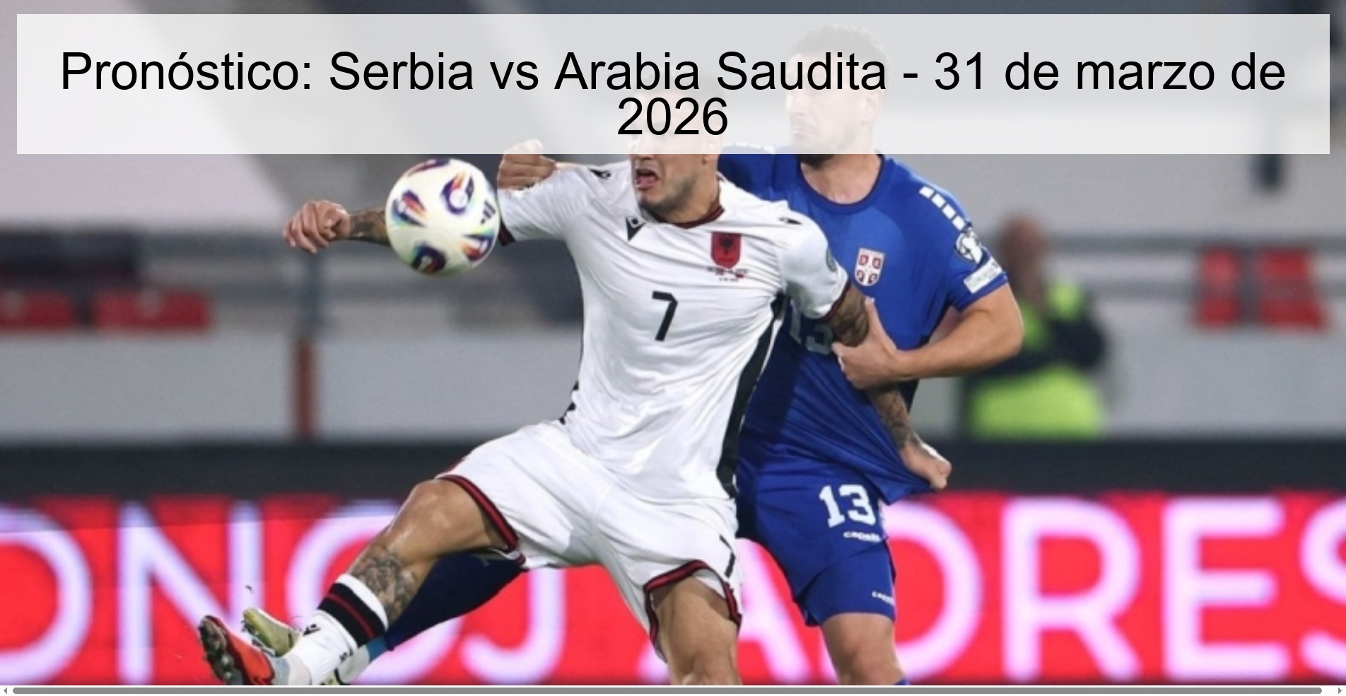 Pronóstico: Serbia vs Arabia Saudita - 31 de marzo de 2026 Pronóstico: Serbia vs Arabia Saudita - 31 de marzo de 2026