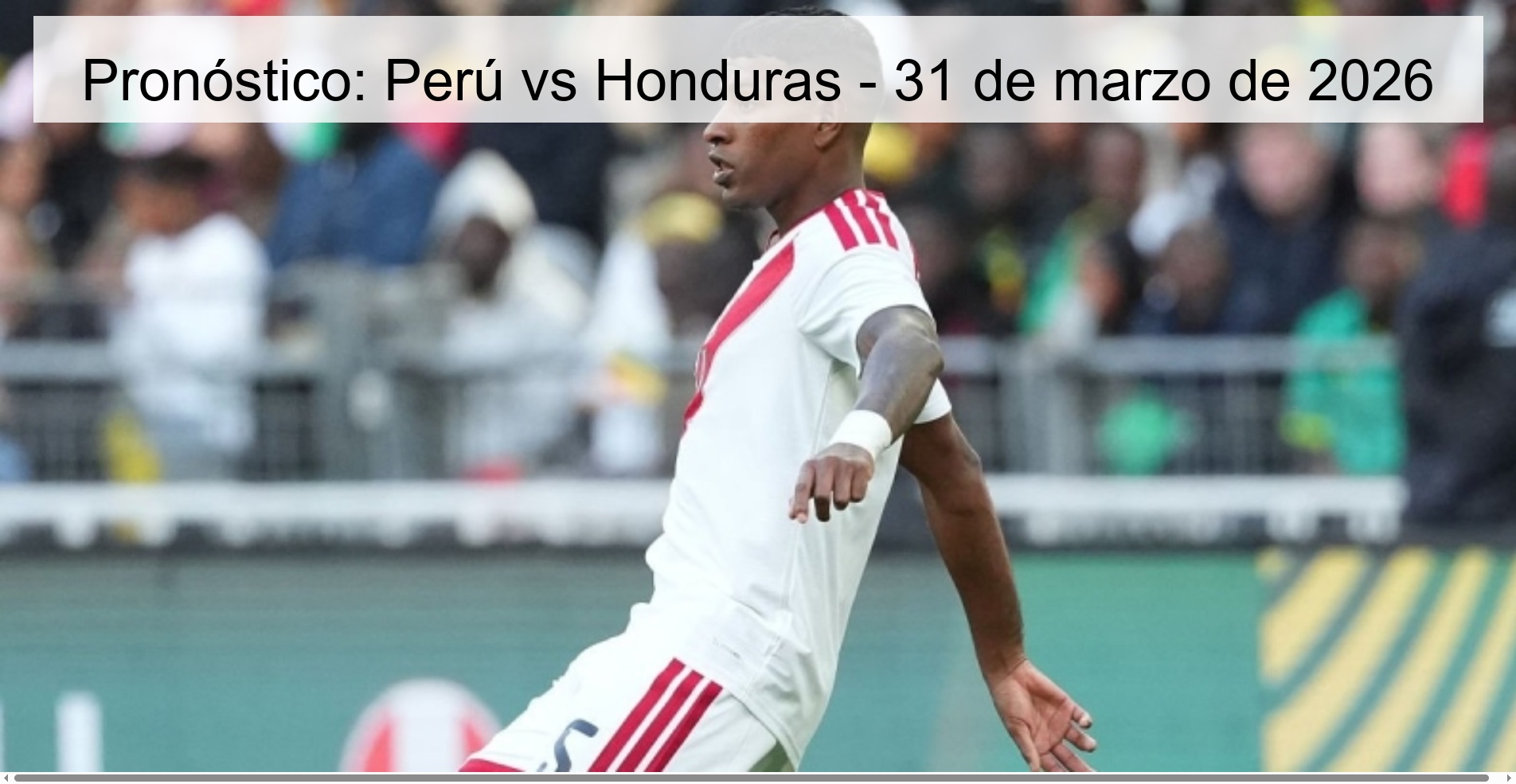 Pronóstico: Perú vs Honduras - 31 de marzo de 2026 Pronóstico: Perú vs Honduras - 31 de marzo de 2026