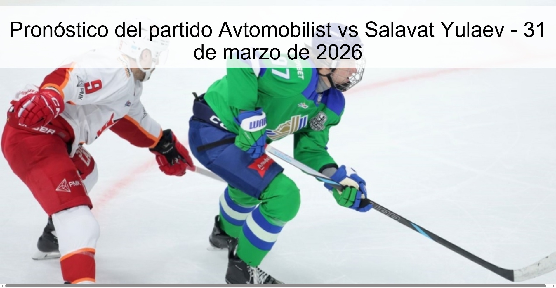 Pronóstico del partido Avtomobilist vs Salavat Yulaev - 31 de marzo de 2026 Pronóstico del partido Avtomobilist vs Salavat Yulaev - 31 de marzo de 2026