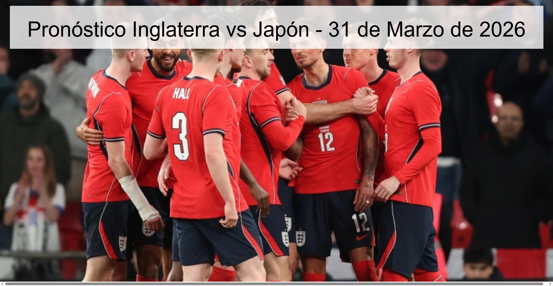 Pronóstico Inglaterra vs Japón - 31 de Marzo de 2026