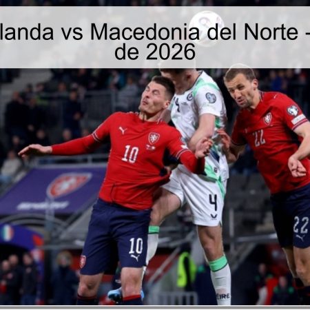 Pronóstico: Irlanda vs Macedonia del Norte – 31 de Marzo de 2026