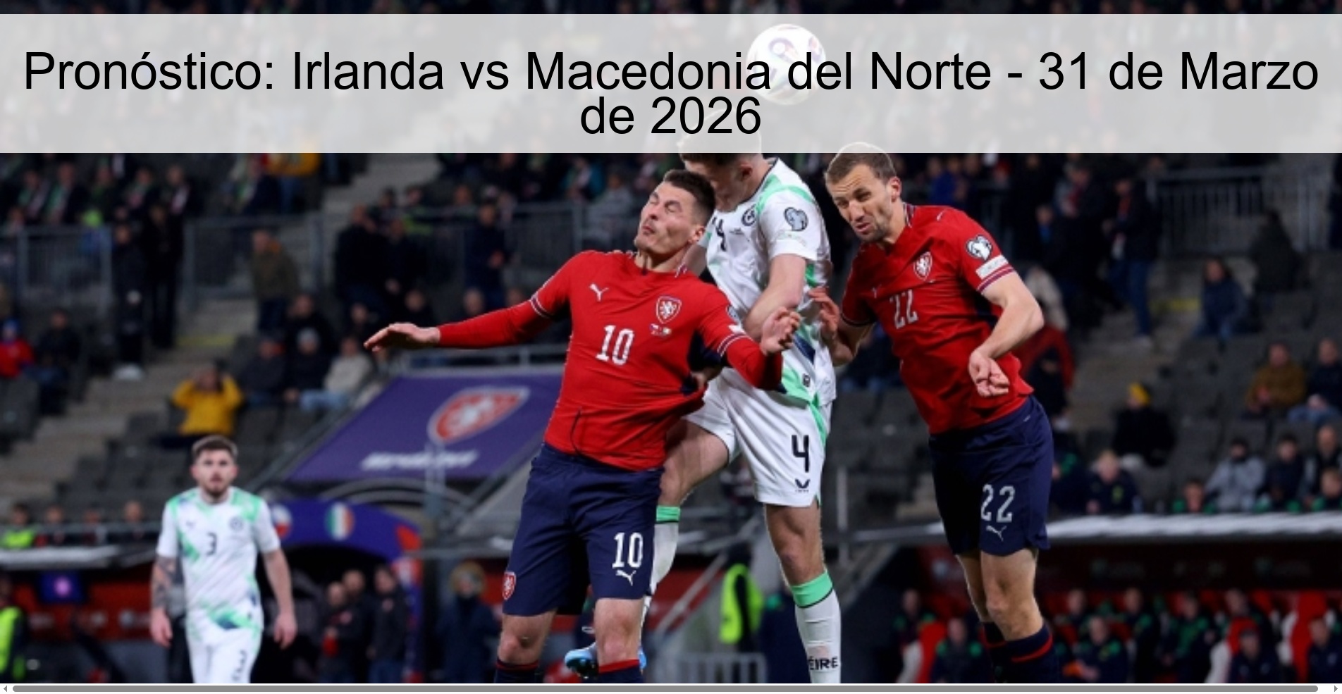 Pronóstico: Irlanda vs Macedonia del Norte - 31 de Marzo de 2026 Pronóstico: Irlanda vs Macedonia del Norte - 31 de Marzo de 2026
