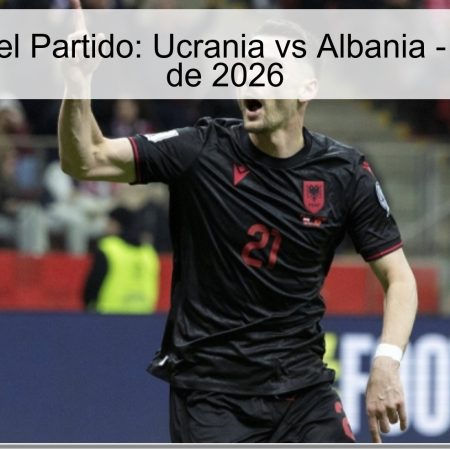 Pronóstico del Partido: Ucrania vs Albania – 31 de Marzo de 2026