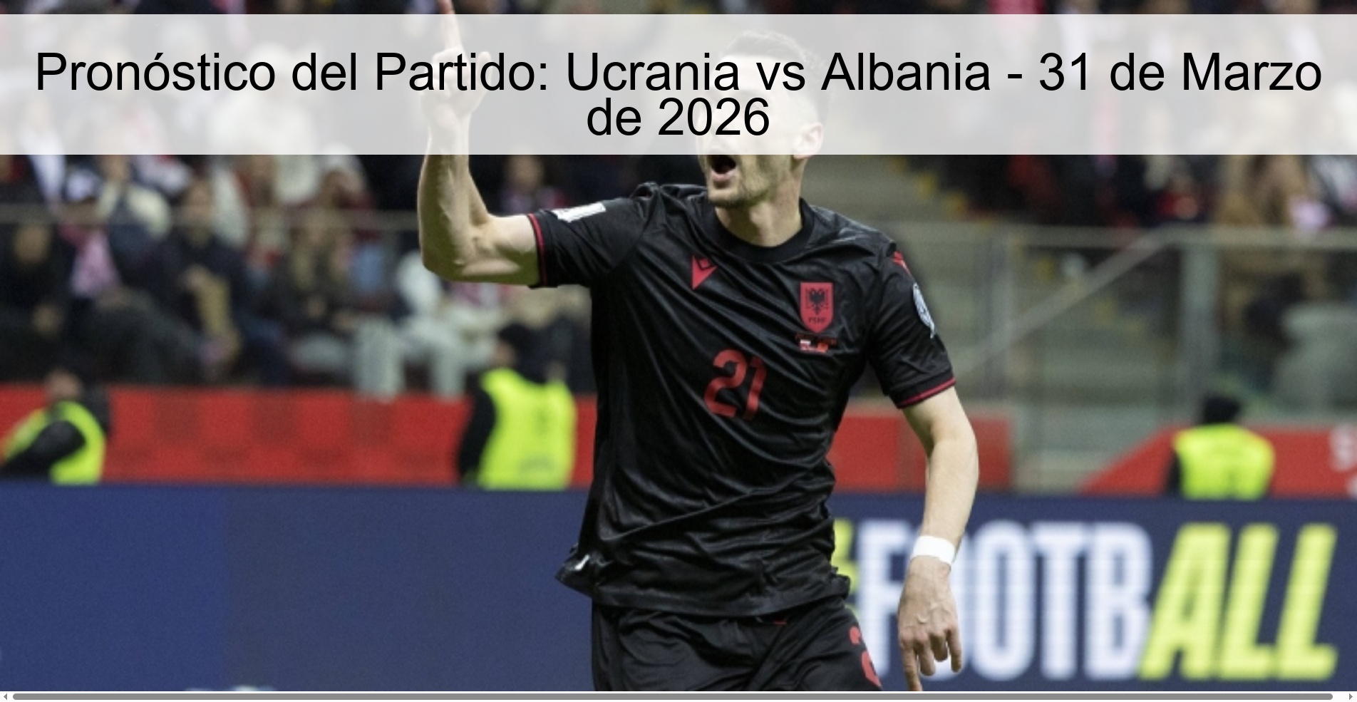 Pronóstico del Partido: Ucrania vs Albania - 31 de Marzo de 2026 Pronóstico del Partido: Ucrania vs Albania - 31 de Marzo de 2026