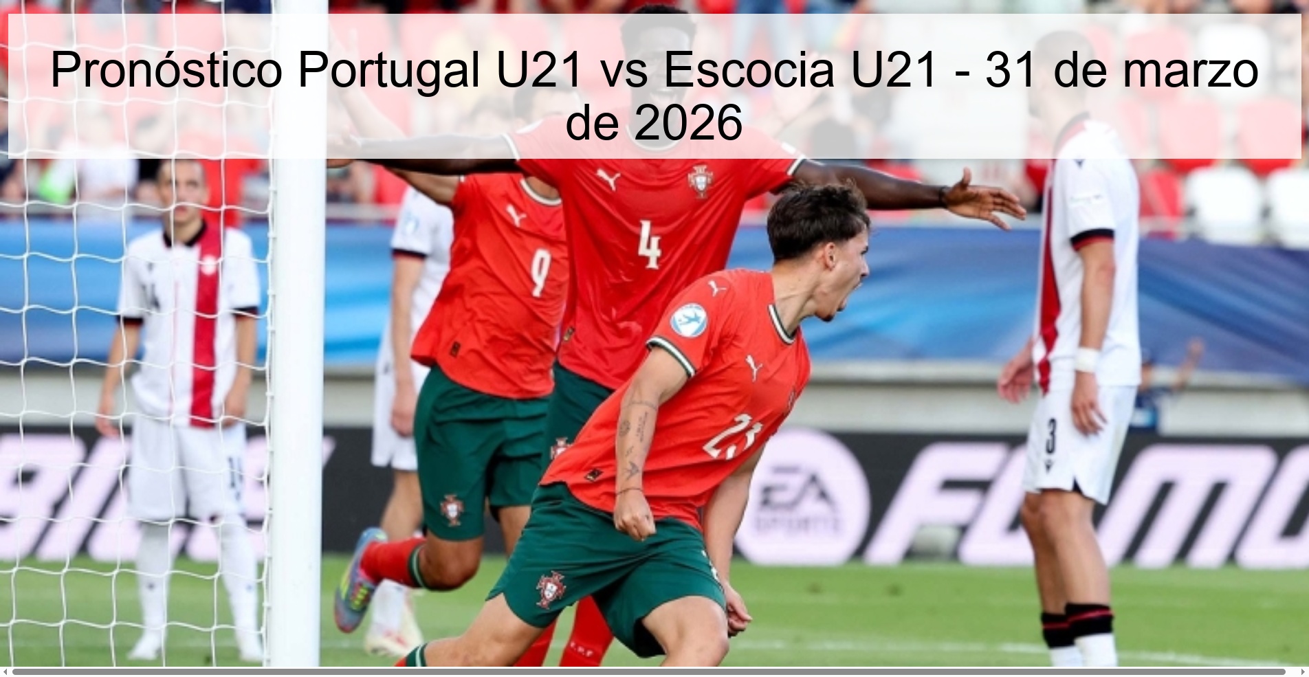 Pronóstico Portugal U21 vs Escocia U21 - 31 de marzo de 2026 Pronóstico Portugal U21 vs Escocia U21 - 31 de marzo de 2026