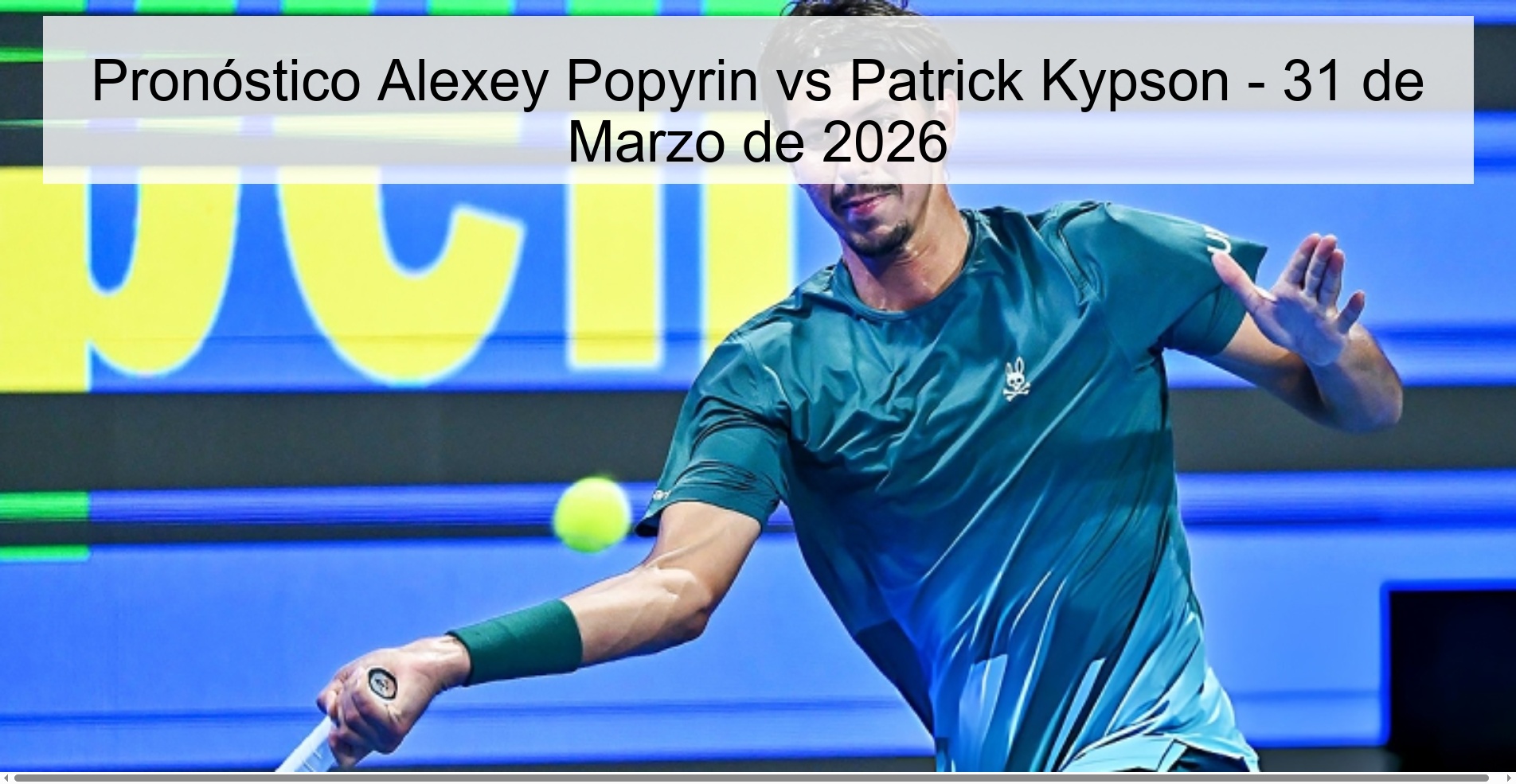 Pronóstico Alexey Popyrin vs Patrick Kypson - 31 de Marzo de 2026