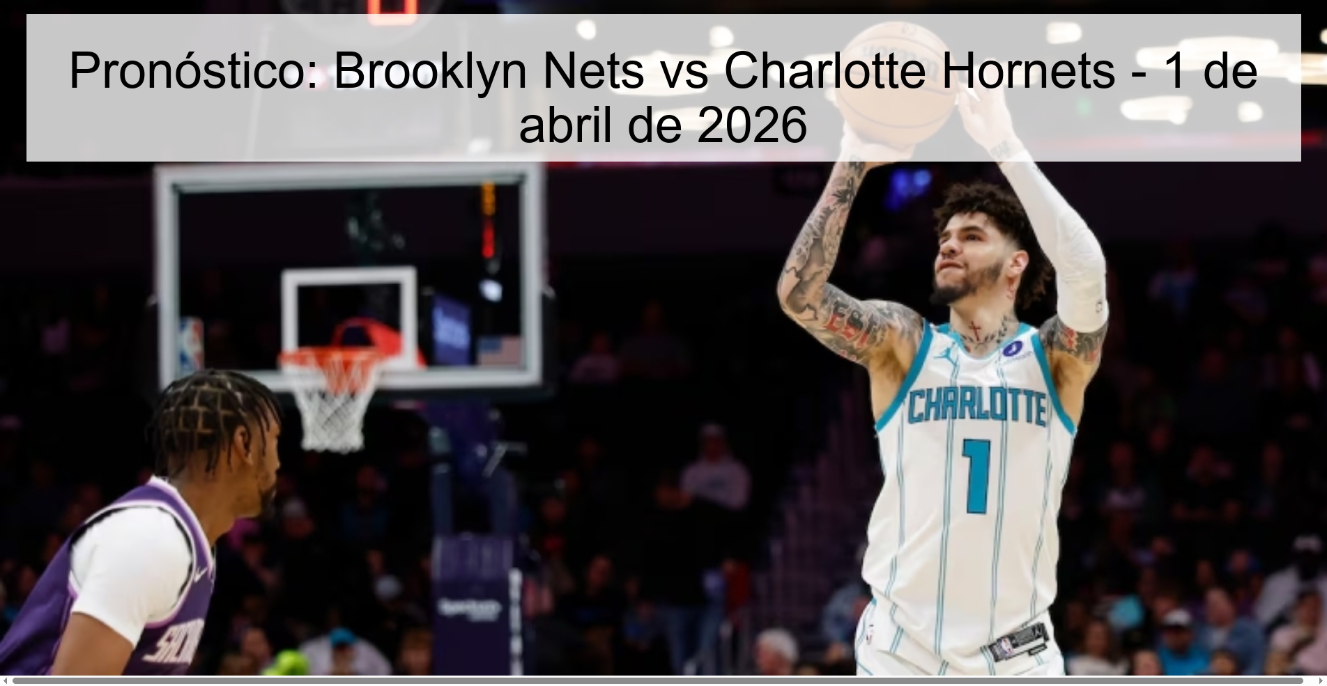 Pronóstico: Brooklyn Nets vs Charlotte Hornets - 1 de abril de 2026