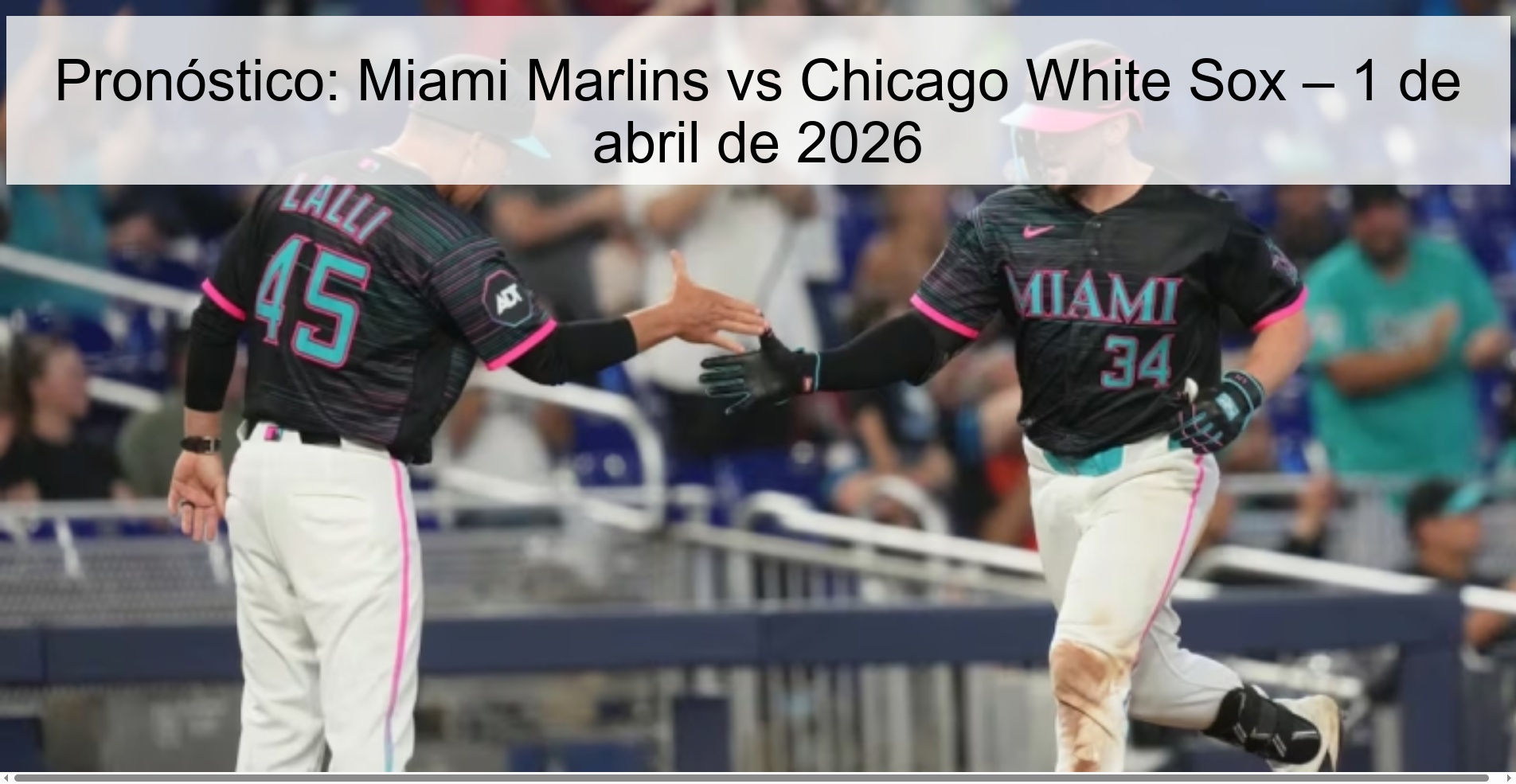Pronóstico: Miami Marlins vs Chicago White Sox – 1 de abril de 2026