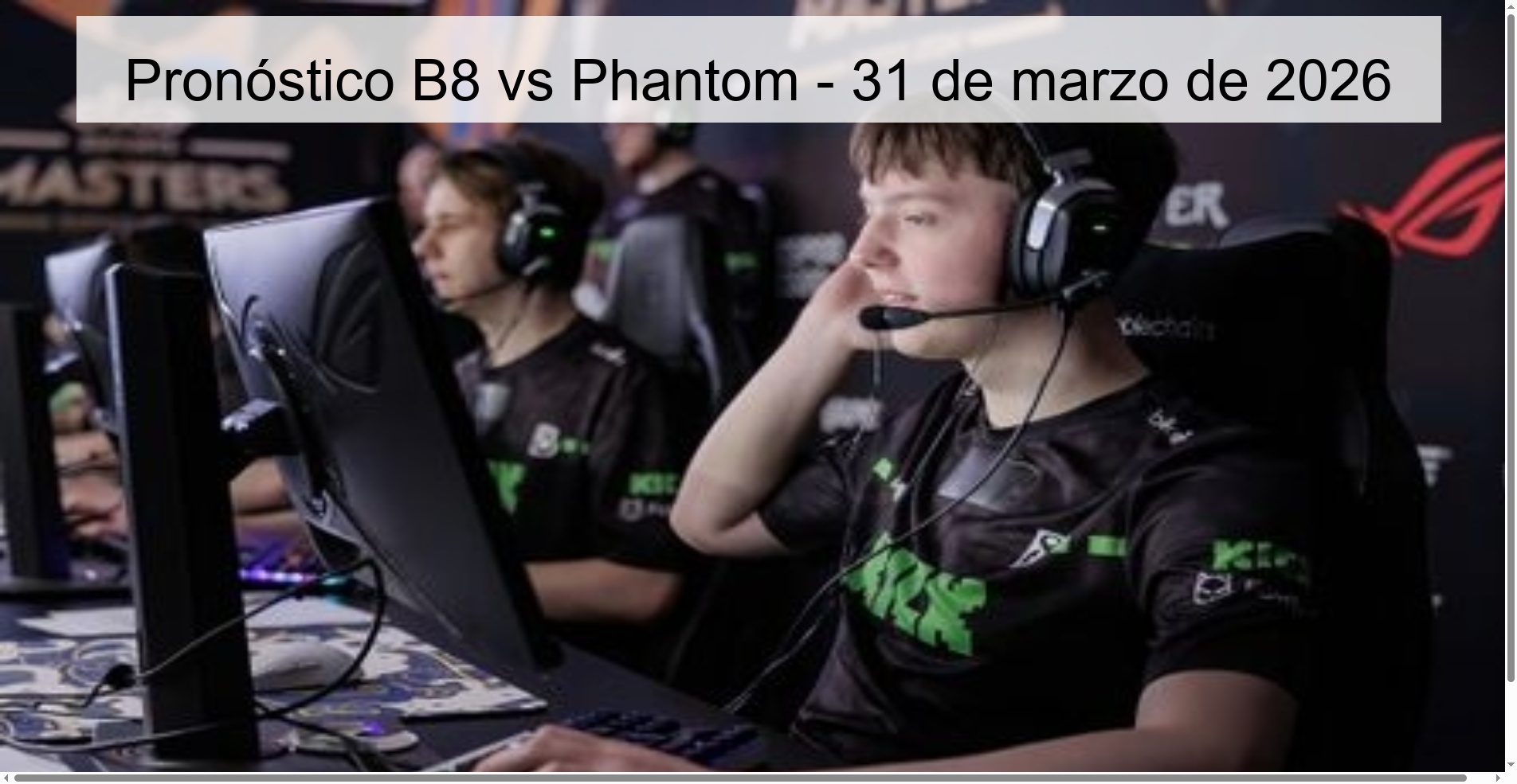 Pronóstico B8 vs Phantom - 31 de marzo de 2026 Pronóstico B8 vs Phantom - 31 de marzo de 2026