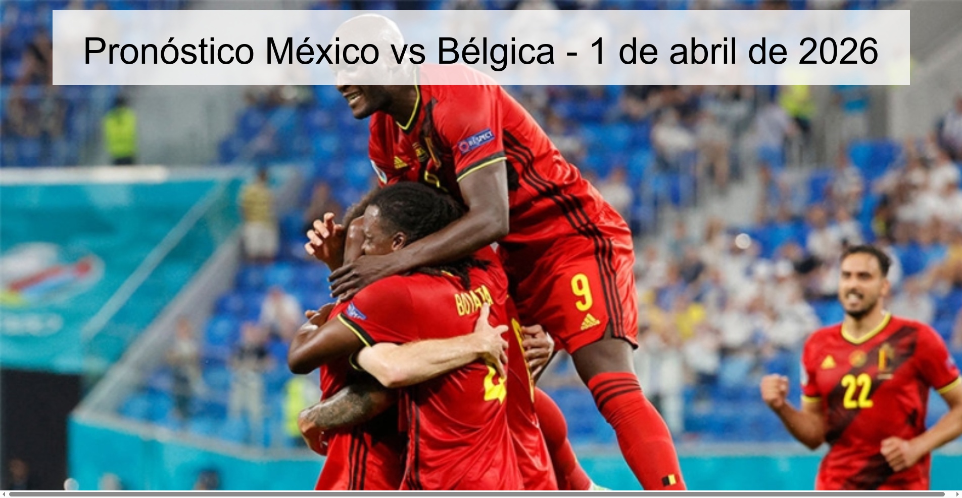 Pronóstico México vs Bélgica - 1 de abril de 2026