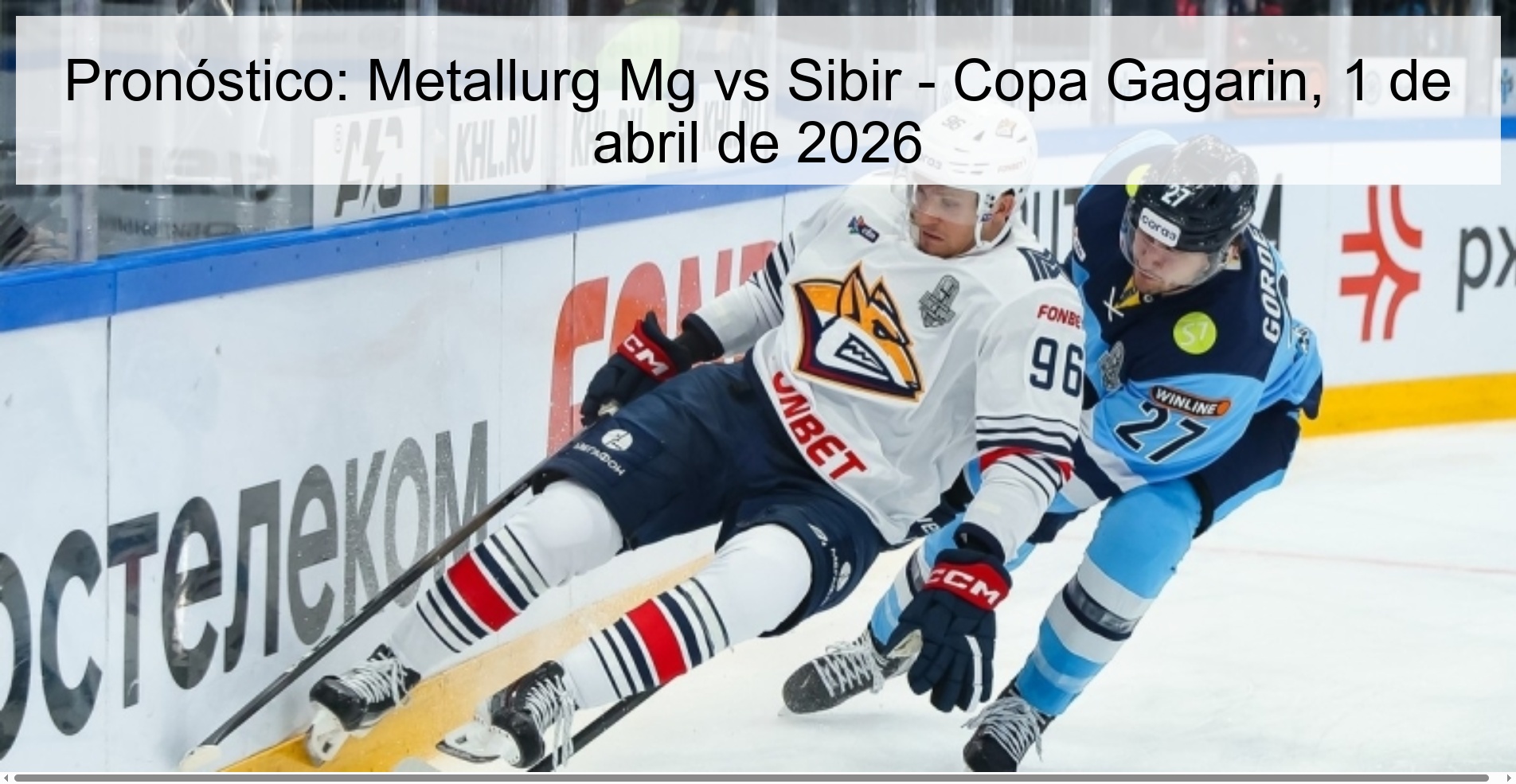 Pronóstico: Metallurg Mg vs Sibir - Copa Gagarin, 1 de abril de 2026 Pronóstico: Metallurg Mg vs Sibir - Copa Gagarin, 1 de abril de 2026