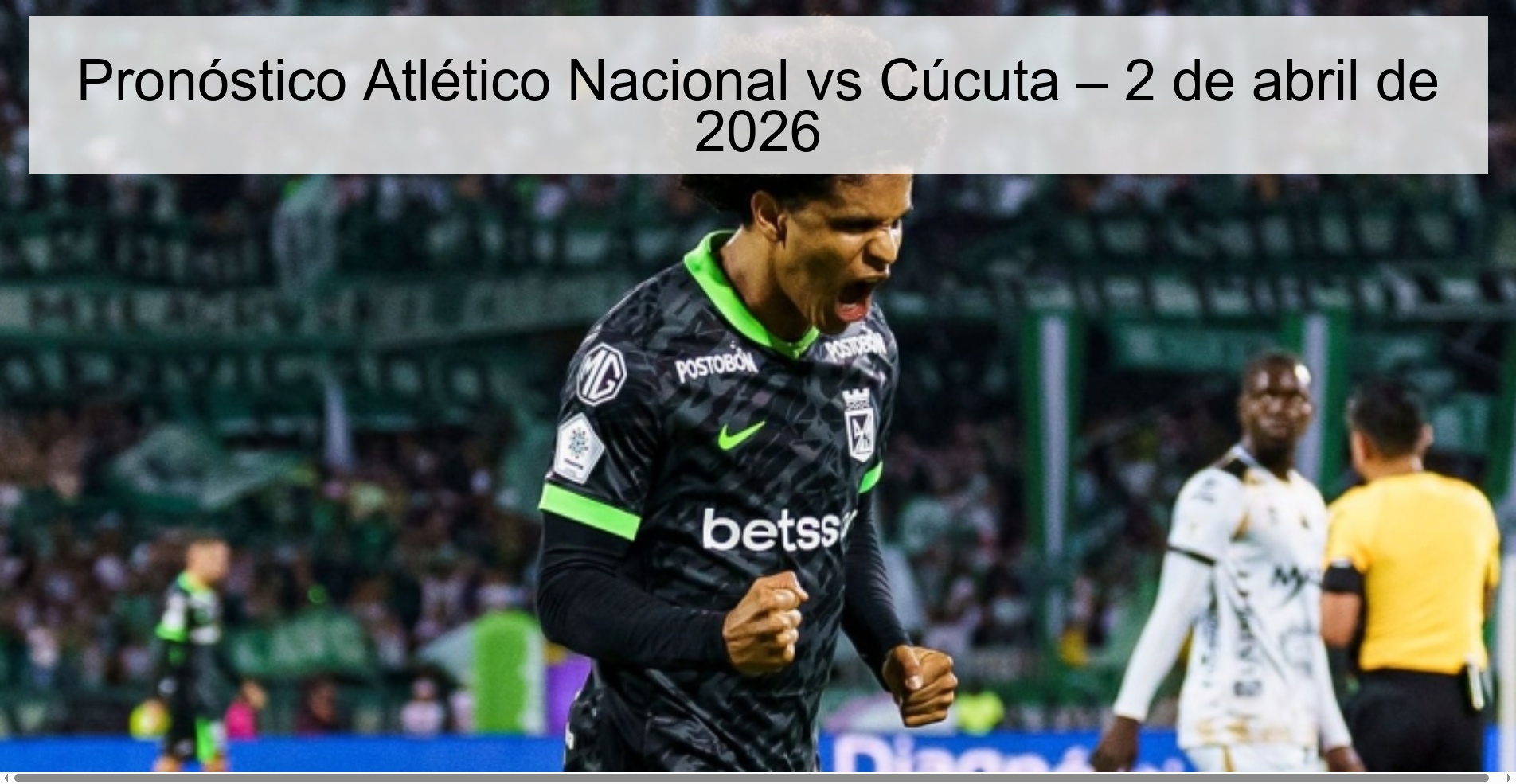 Pronóstico Atlético Nacional vs Cúcuta – 2 de abril de 2026