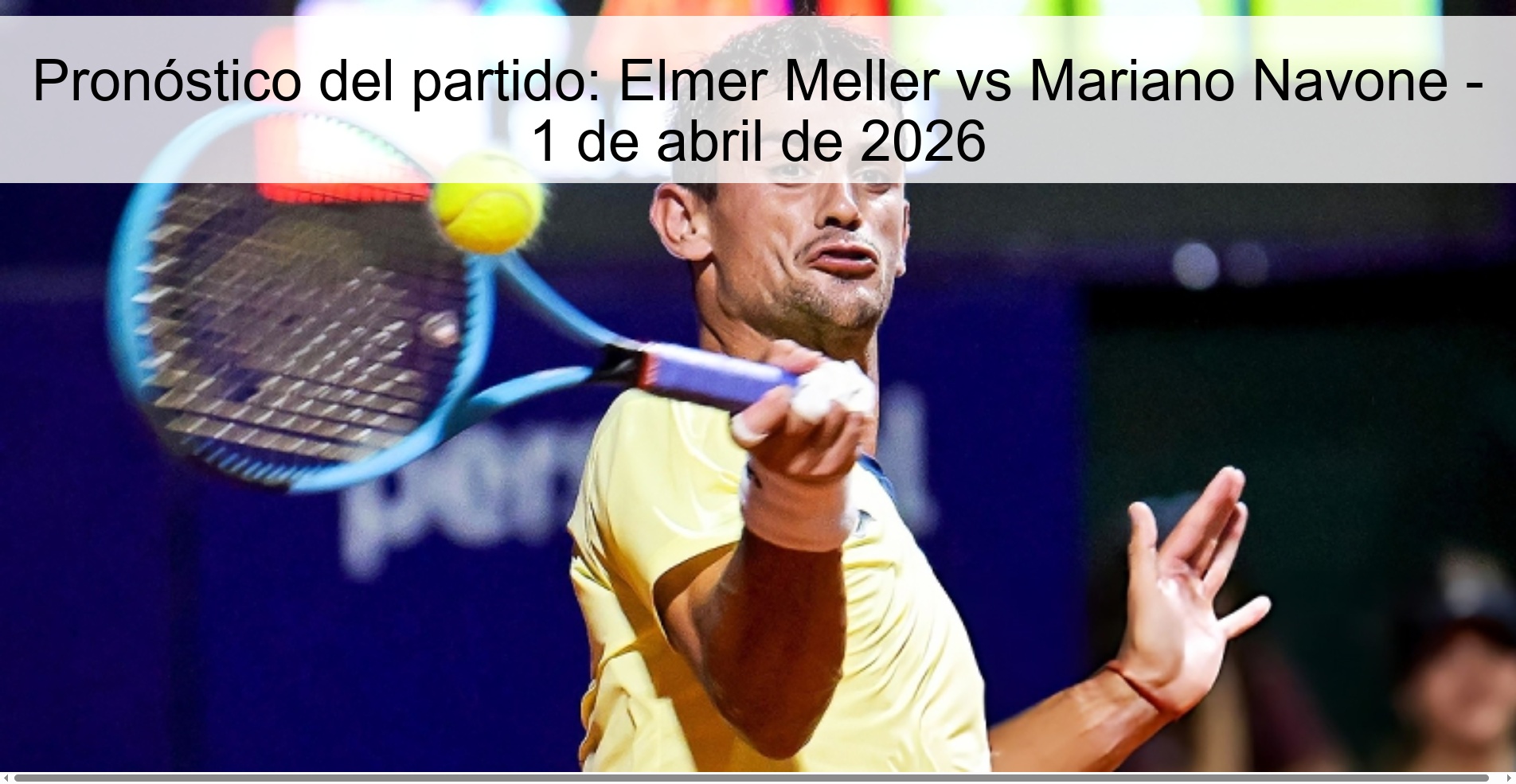 Pronóstico del partido: Elmer Meller vs Mariano Navone - 1 de abril de 2026 Pronóstico del partido: Elmer Meller vs Mariano Navone - 1 de abril de 2026