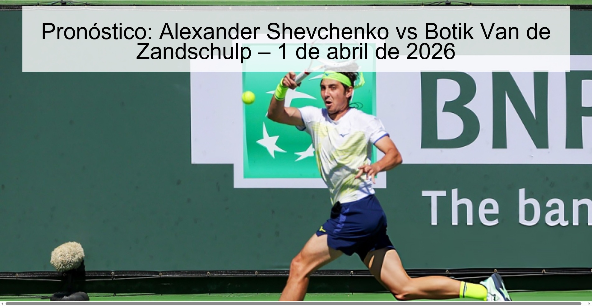 Pronóstico: Alexander Shevchenko vs Botik Van de Zandschulp – 1 de abril de 2026