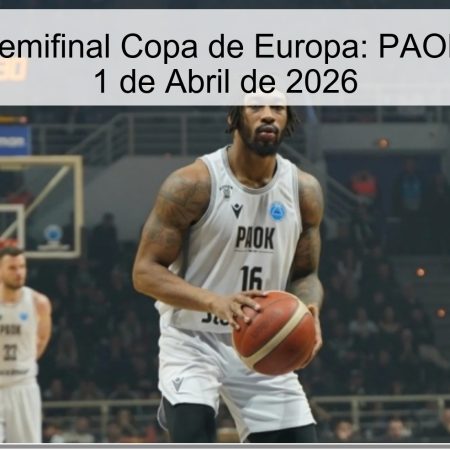 Pronóstico Semifinal Copa de Europa: PAOK vs Murcia – 1 de Abril de 2026