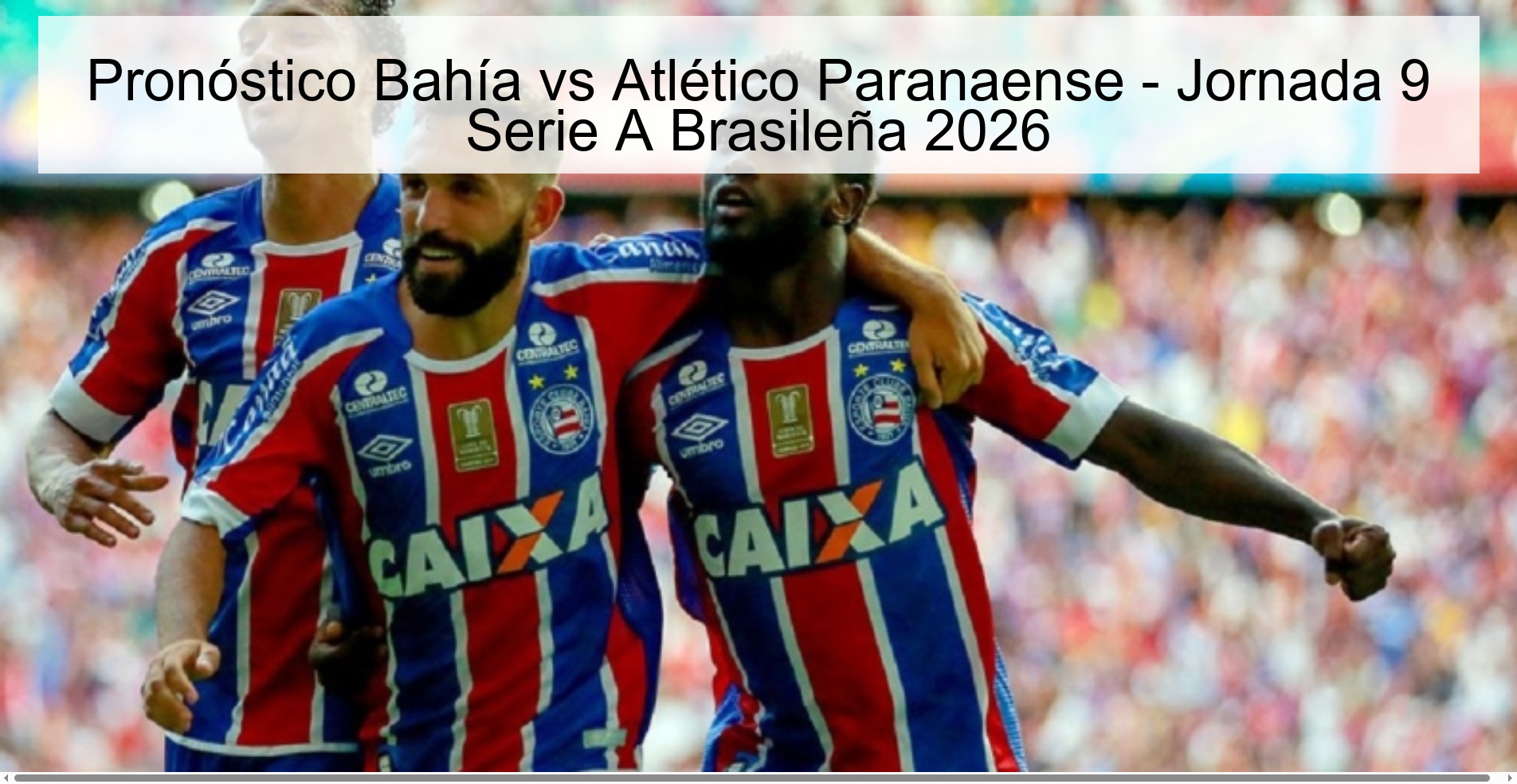 Pronóstico Bahía vs Atlético Paranaense - Jornada 9 Serie A Brasileña 2026