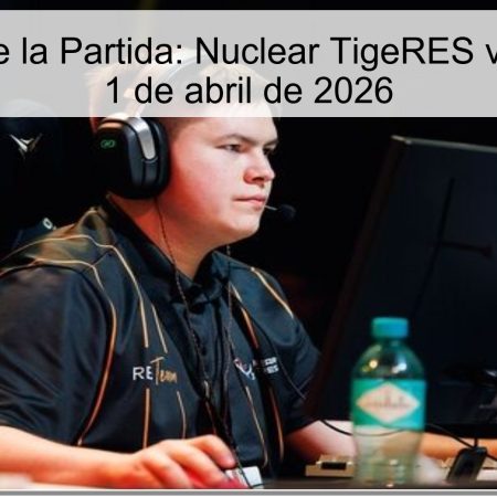 Pronóstico de la Partida: Nuclear TigeRES vs KOLESIE – 1 de abril de 2026