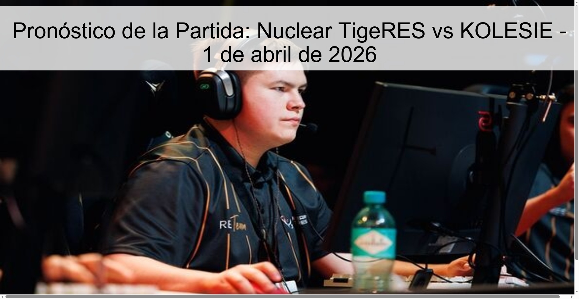Pronóstico de la Partida: Nuclear TigeRES vs KOLESIE - 1 de abril de 2026 Pronóstico de la Partida: Nuclear TigeRES vs KOLESIE - 1 de abril de 2026