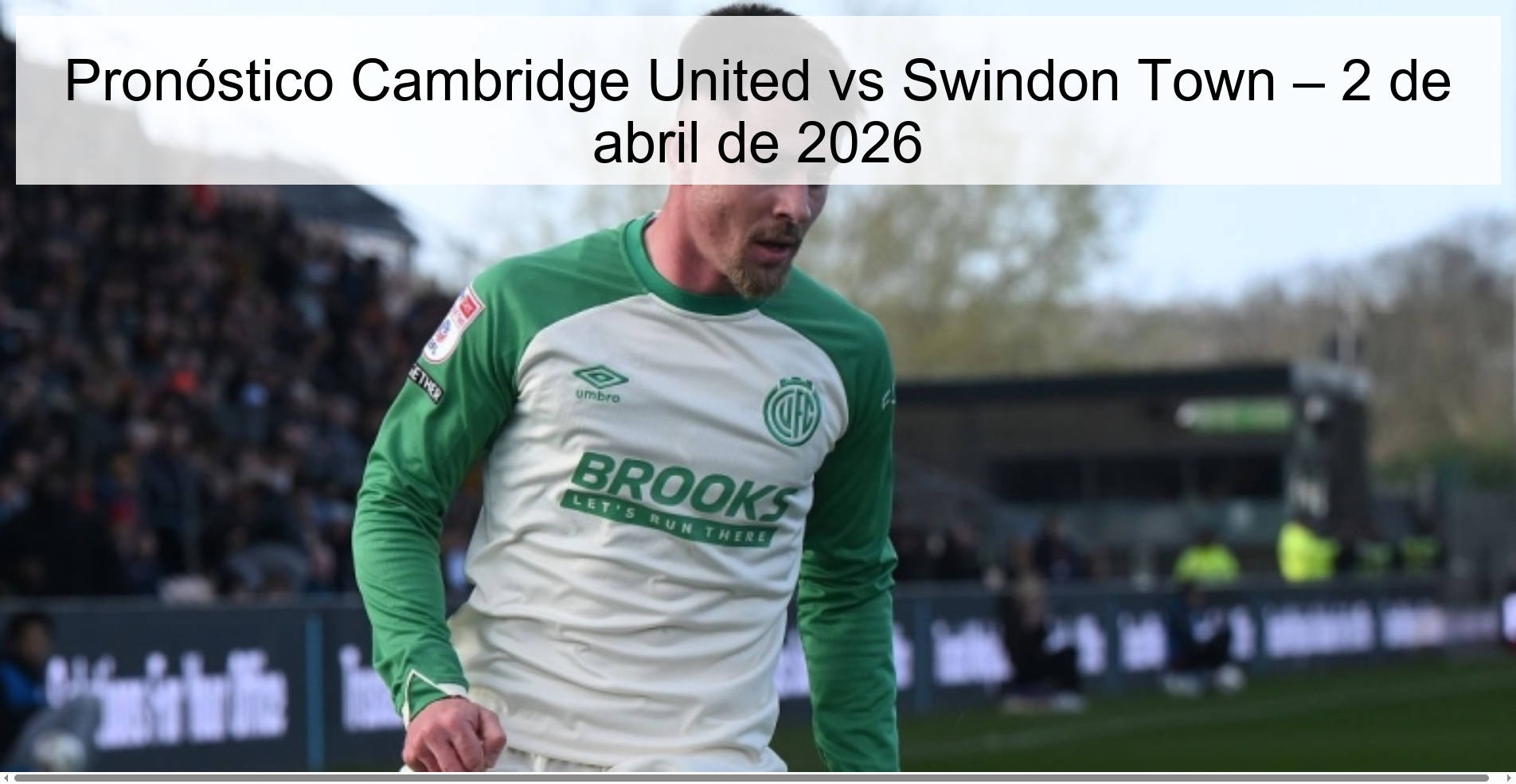 Pronóstico Cambridge United vs Swindon Town – 2 de abril de 2026 Pronóstico Cambridge United vs Swindon Town – 2 de abril de 2026