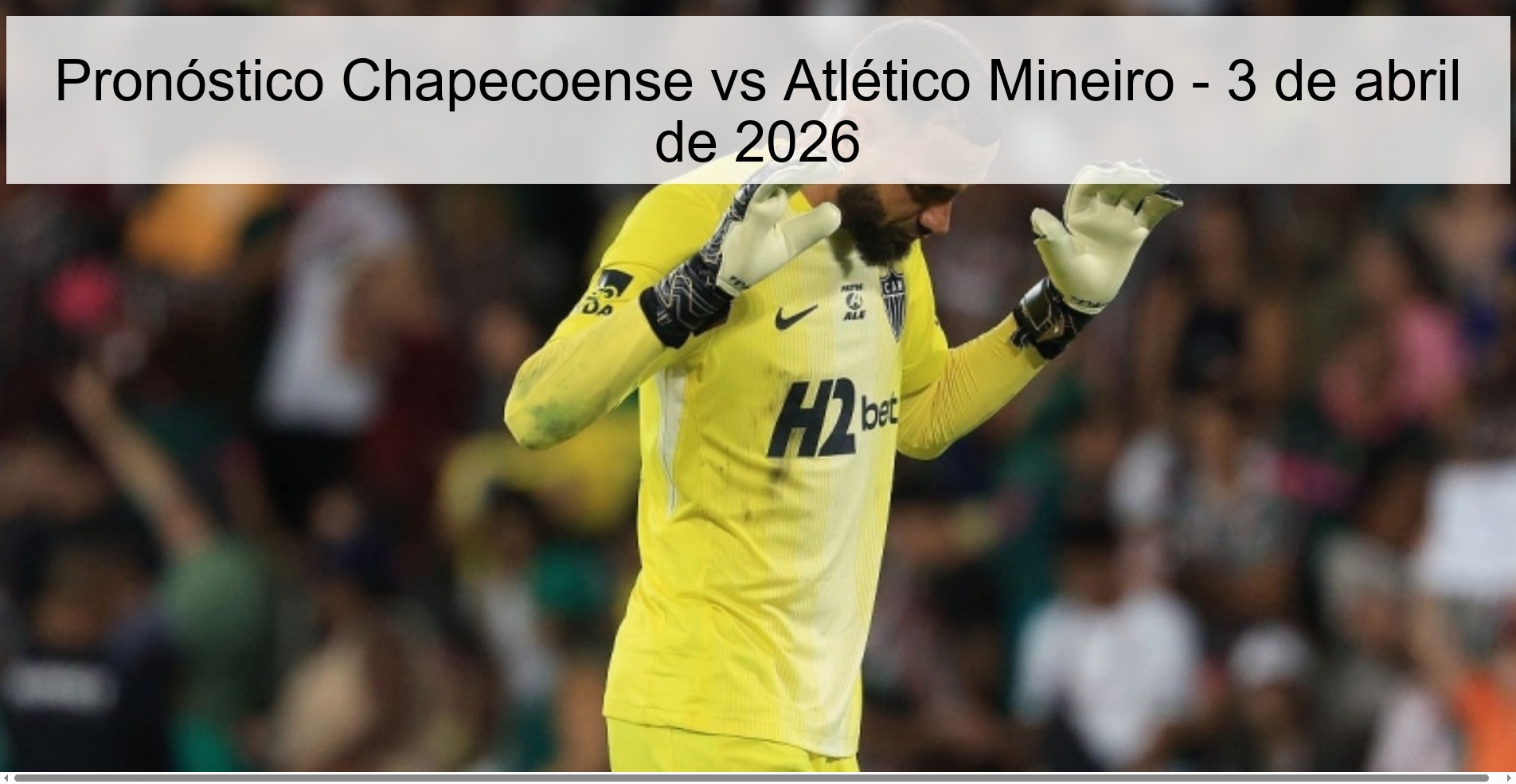 Pronóstico Chapecoense vs Atlético Mineiro - 3 de abril de 2026 Pronóstico Chapecoense vs Atlético Mineiro - 3 de abril de 2026