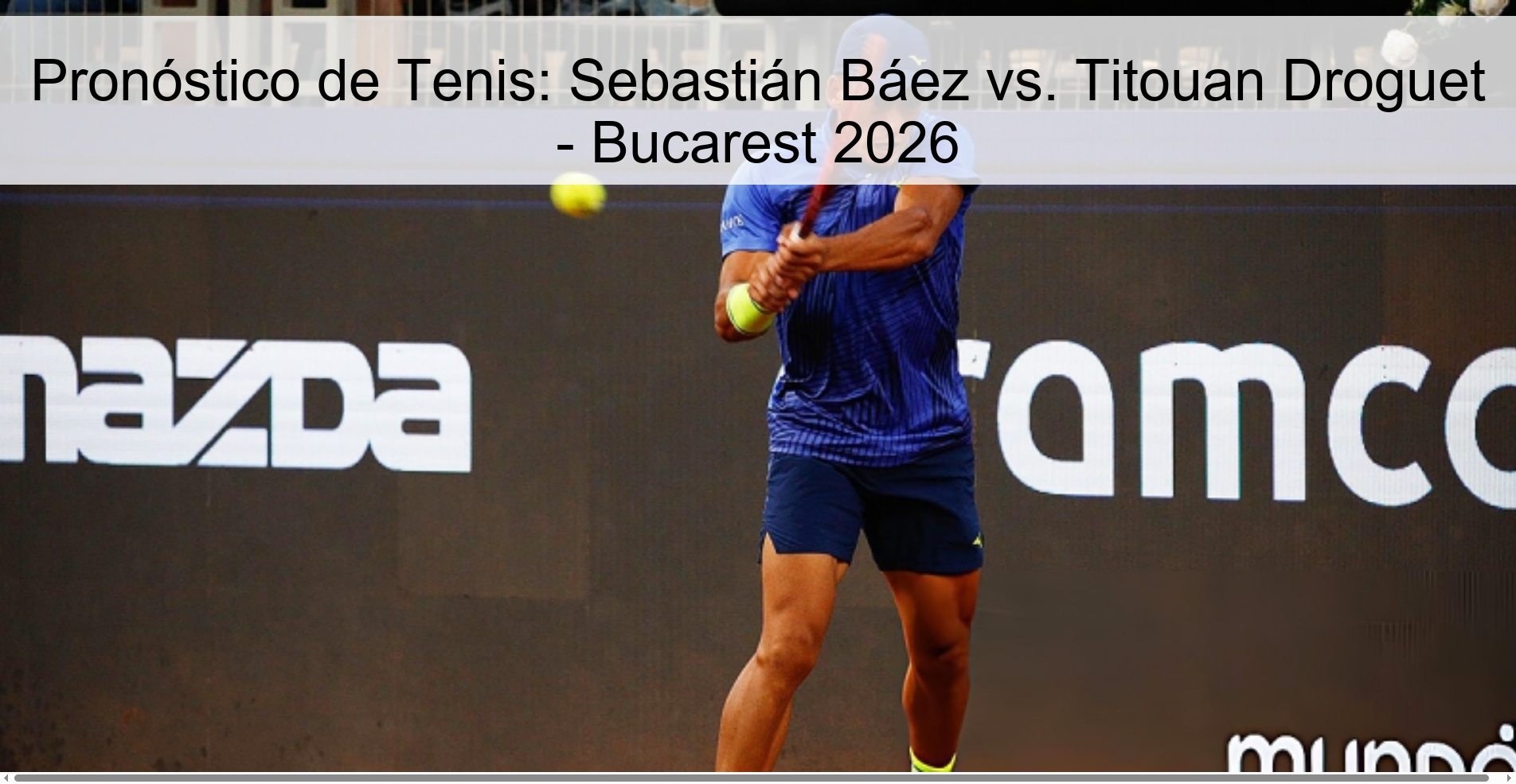 Pronóstico de Tenis: Sebastián Báez vs. Titouan Droguet - Bucarest 2026