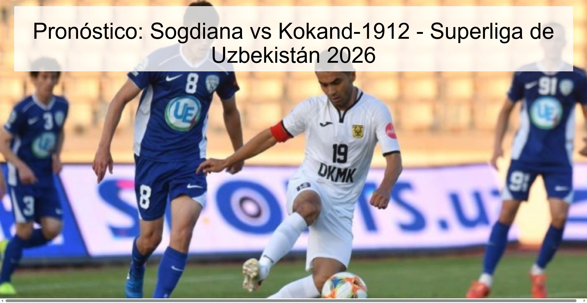 Pronóstico: Sogdiana vs Kokand-1912 - Superliga de Uzbekistán 2026 Pronóstico: Sogdiana vs Kokand-1912 - Superliga de Uzbekistán 2026
