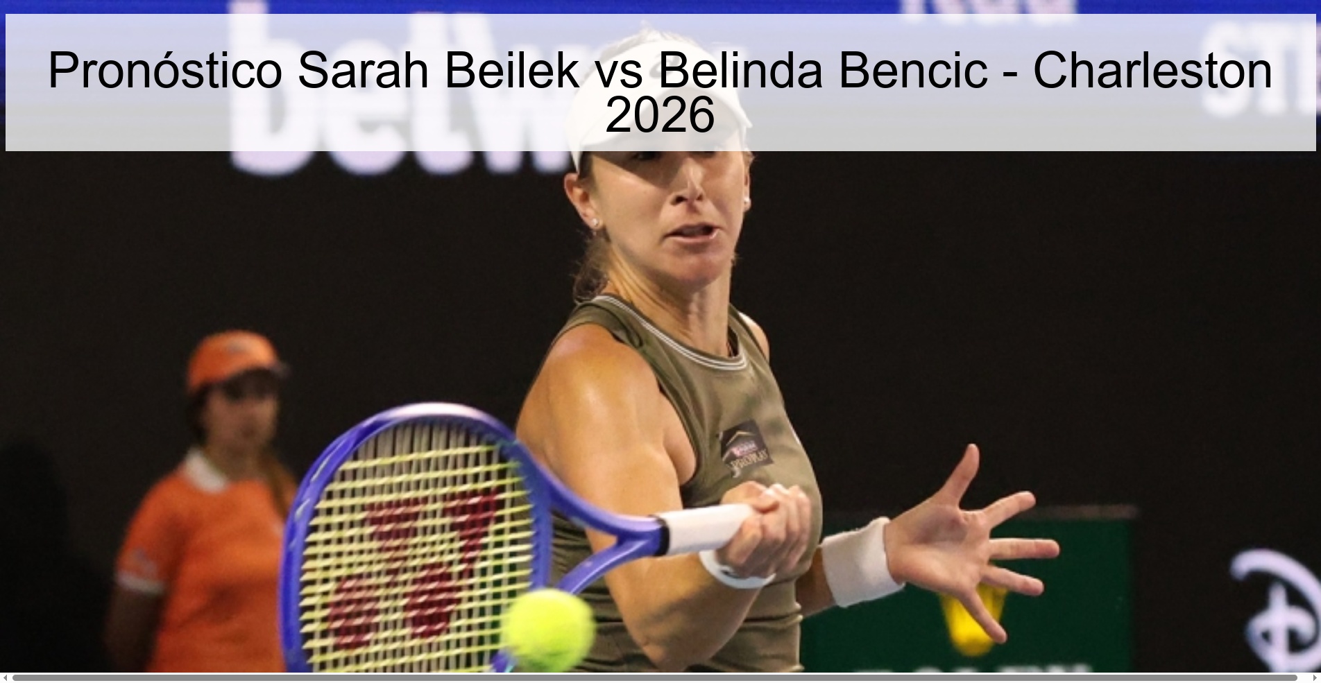 Pronóstico Sarah Beilek vs Belinda Bencic - Charleston 2026