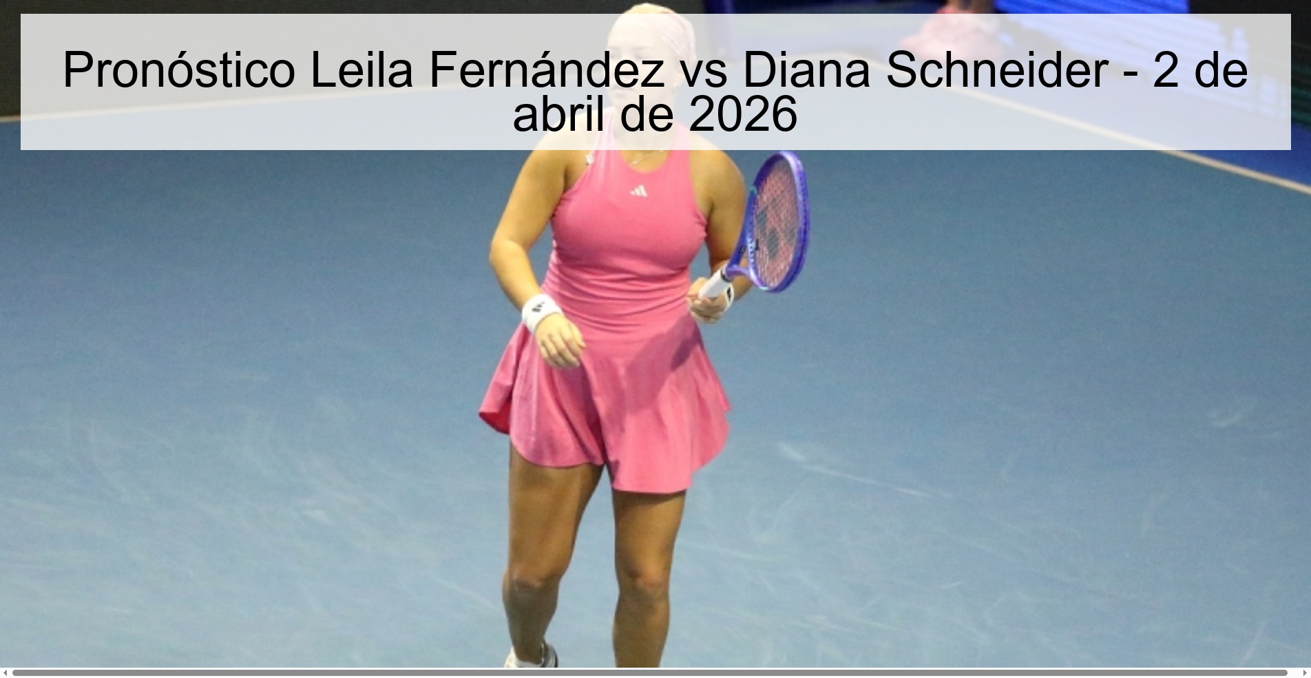 Pronóstico Leila Fernández vs Diana Schneider - 2 de abril de 2026