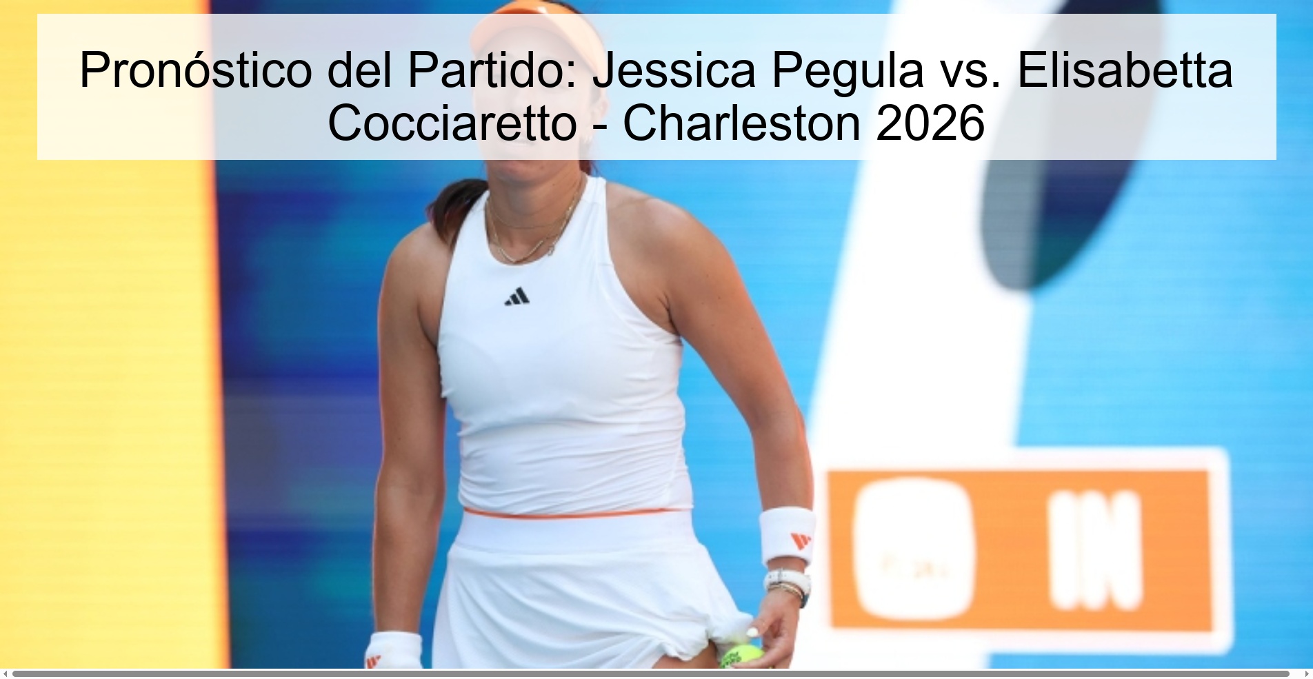 Pronóstico del Partido: Jessica Pegula vs. Elisabetta Cocciaretto - Charleston 2026 Pronóstico del Partido: Jessica Pegula vs. Elisabetta Cocciaretto - Charleston 2026